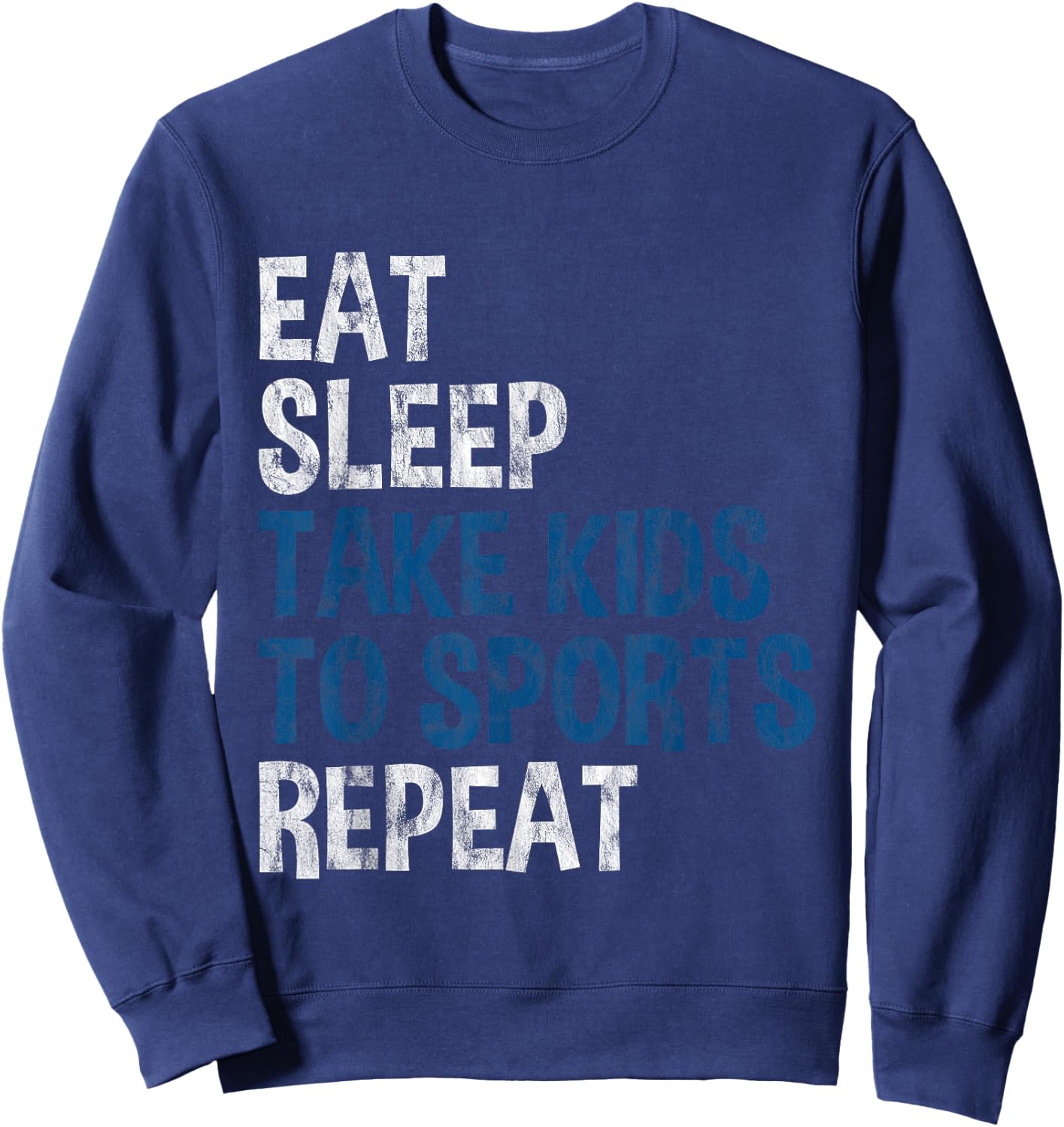 Eat Sleep Take Kids To Sports Repeat Sweatshirt - Sweatshirt | Navy