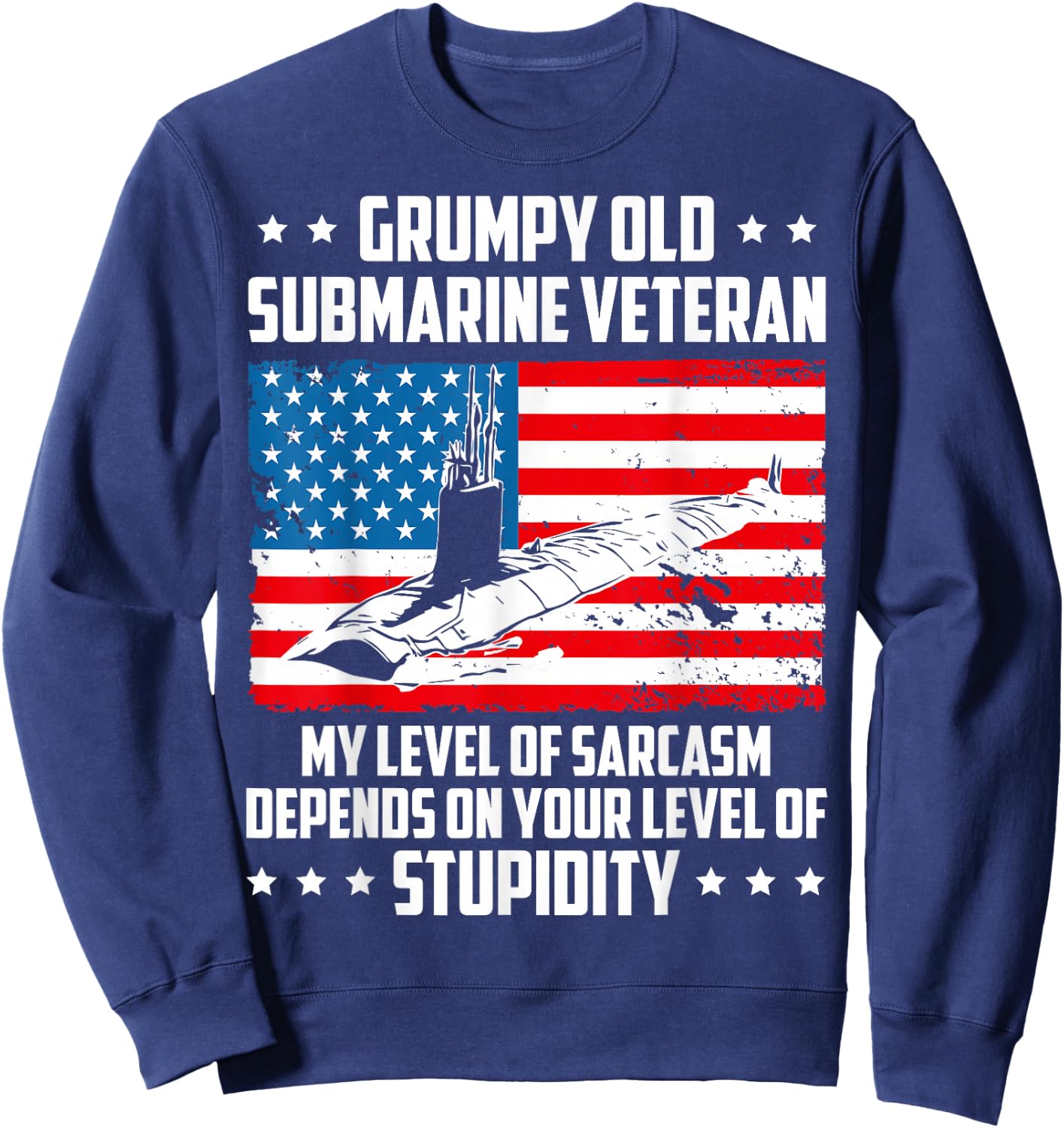 Funny Grumpy Old Submarine Veteran My Level of Sarcasm Sweatshirt - Sweatshirt | Navy