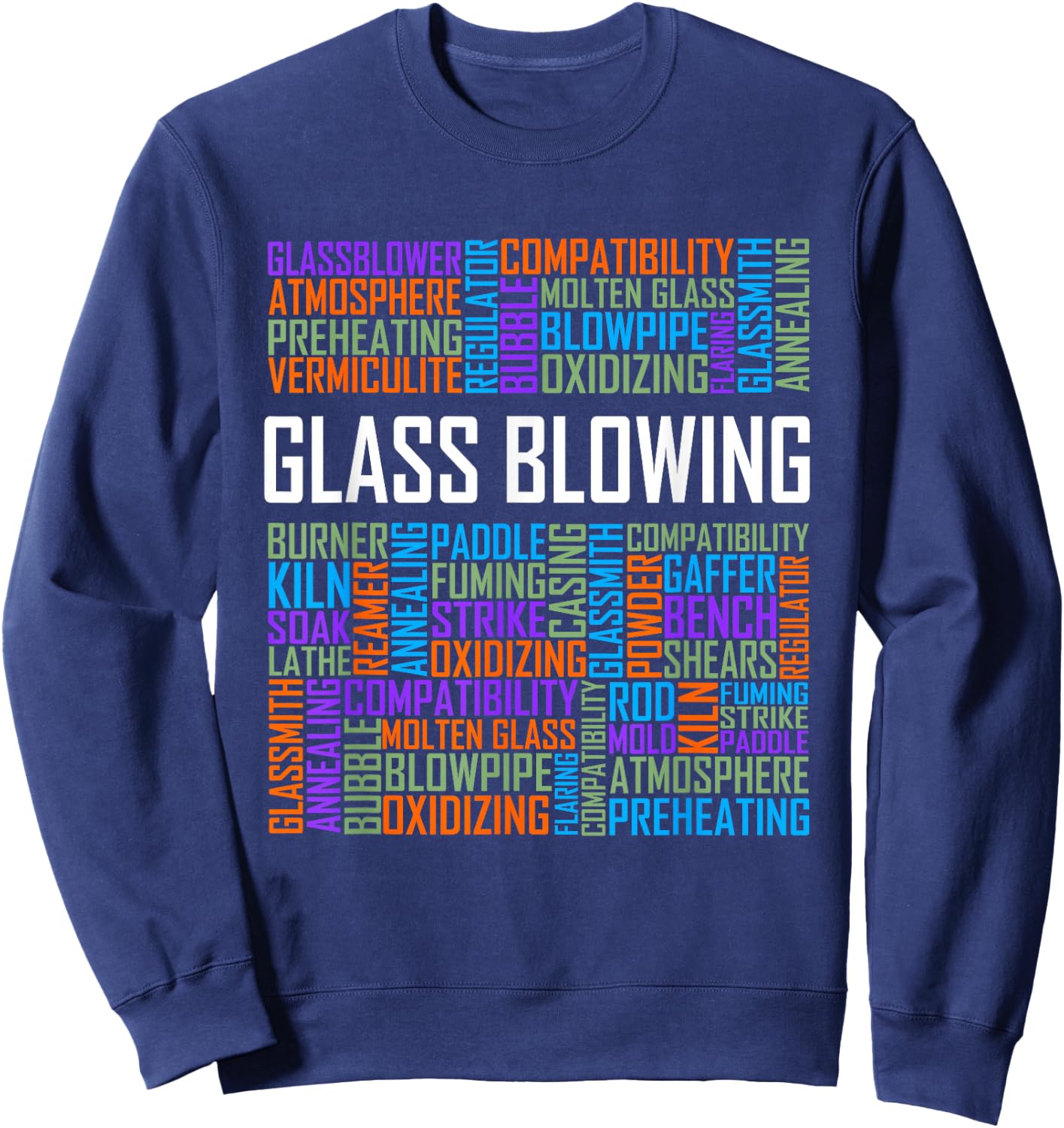 Glass Blowing Words Glassblowing Lover Blower Glassmith Art Sweatshirt - Sweatshirt | Navy