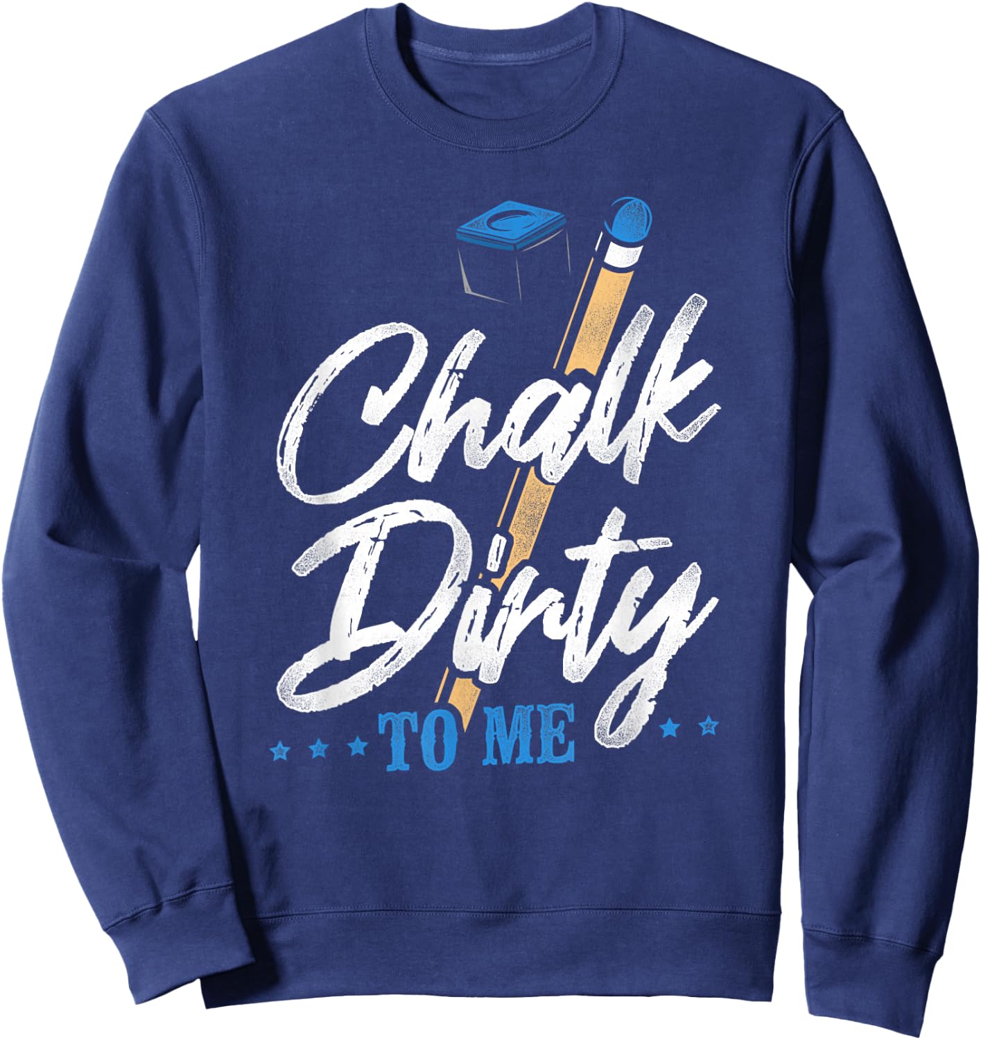 Billiards Pool Player Ball Pun Vintage Chalk Dirty To Me Sweatshirt - Sweatshirt | Navy