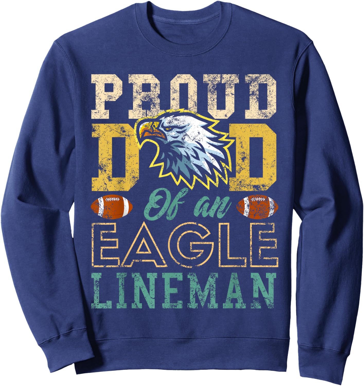 Proud dad of an eagle lineman eagle mascot football vintage Sweatshirt - Sweatshirt | Navy