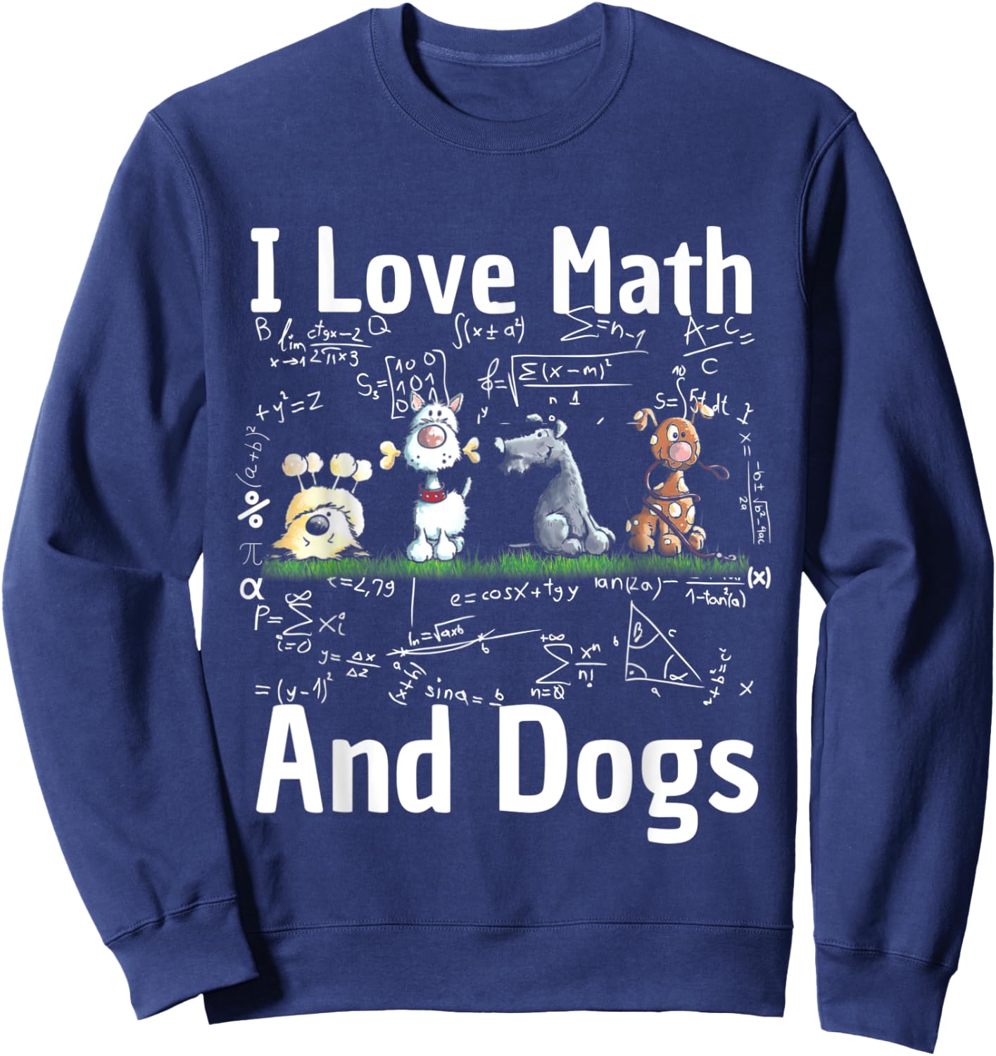 I love Maths and dogs Puppy Dog Lover Teacher Student Men Women Kids Sweatshirt - Sweatshirt | Navy