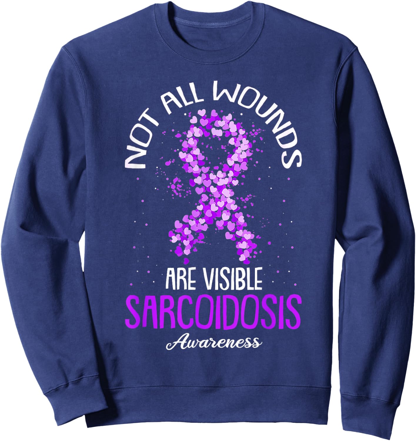 Not All Wounds Are Visible Sarcoidosis Awareness Sweatshirt - Sweatshirt | Navy