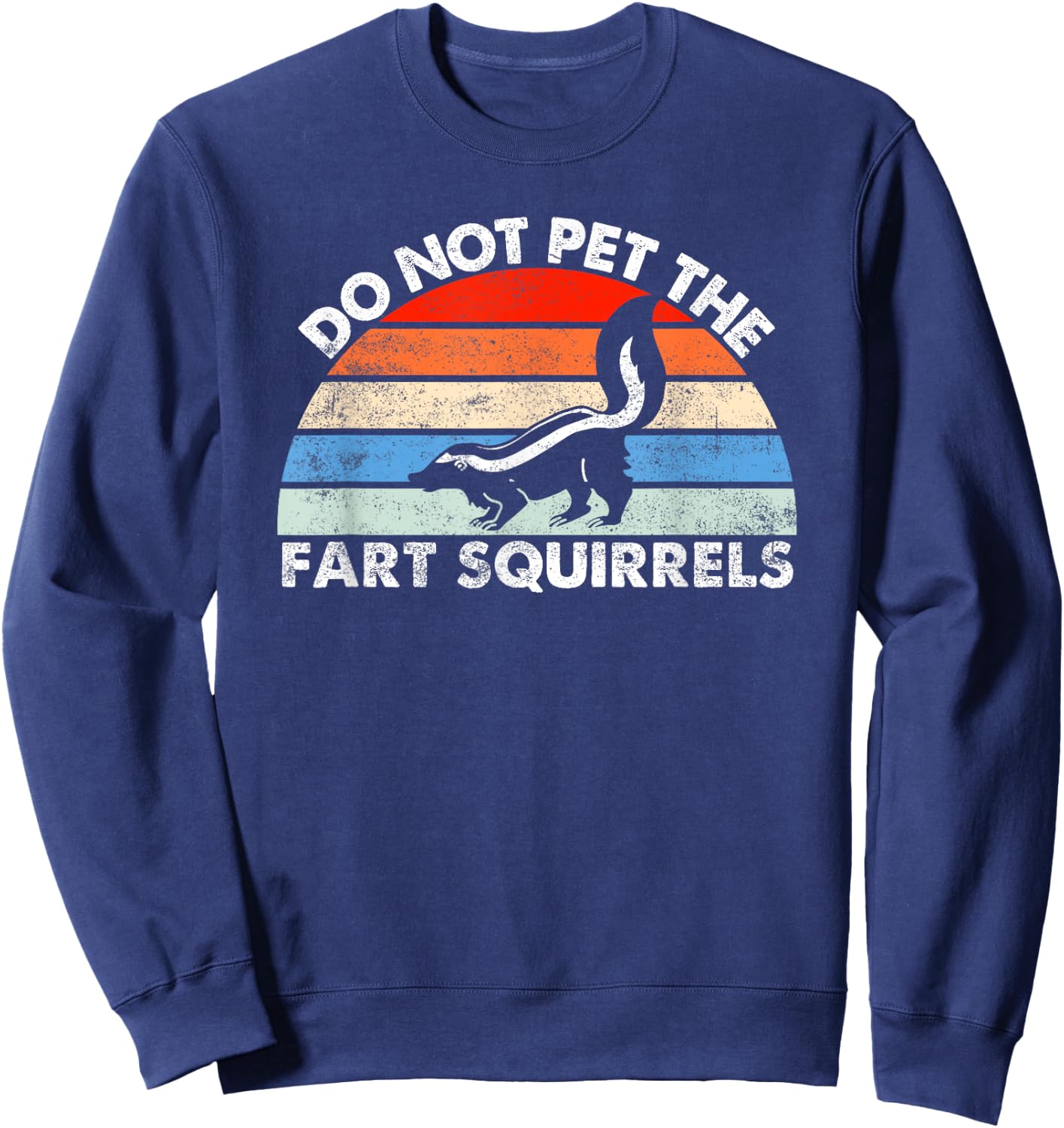Do Not Pet the Fart Squirrels Funny Skunk Retro Sunset Sweatshirt - Sweatshirt | Navy