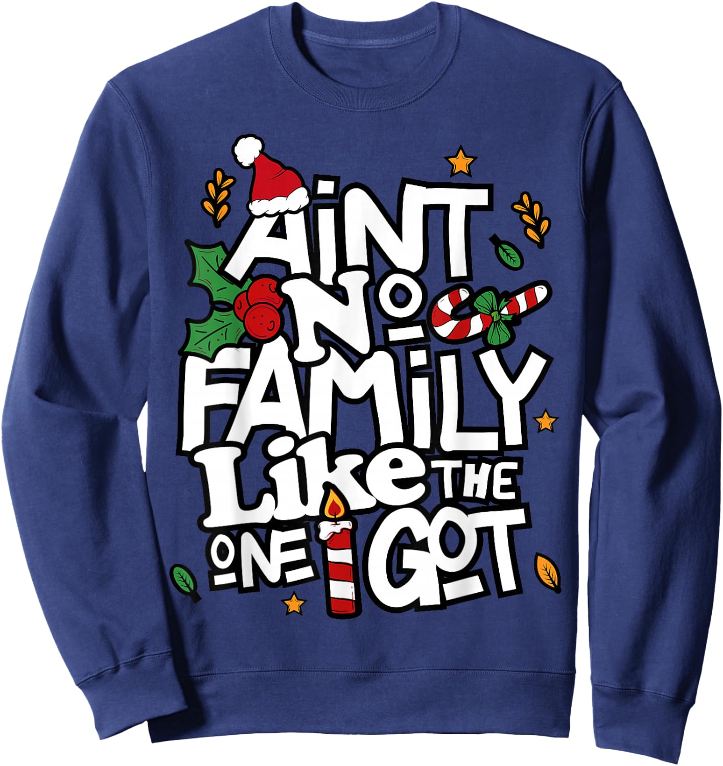 Ain't No Family Like The One I Got Matching Family Christmas Sweatshirt - Sweatshirt | Navy