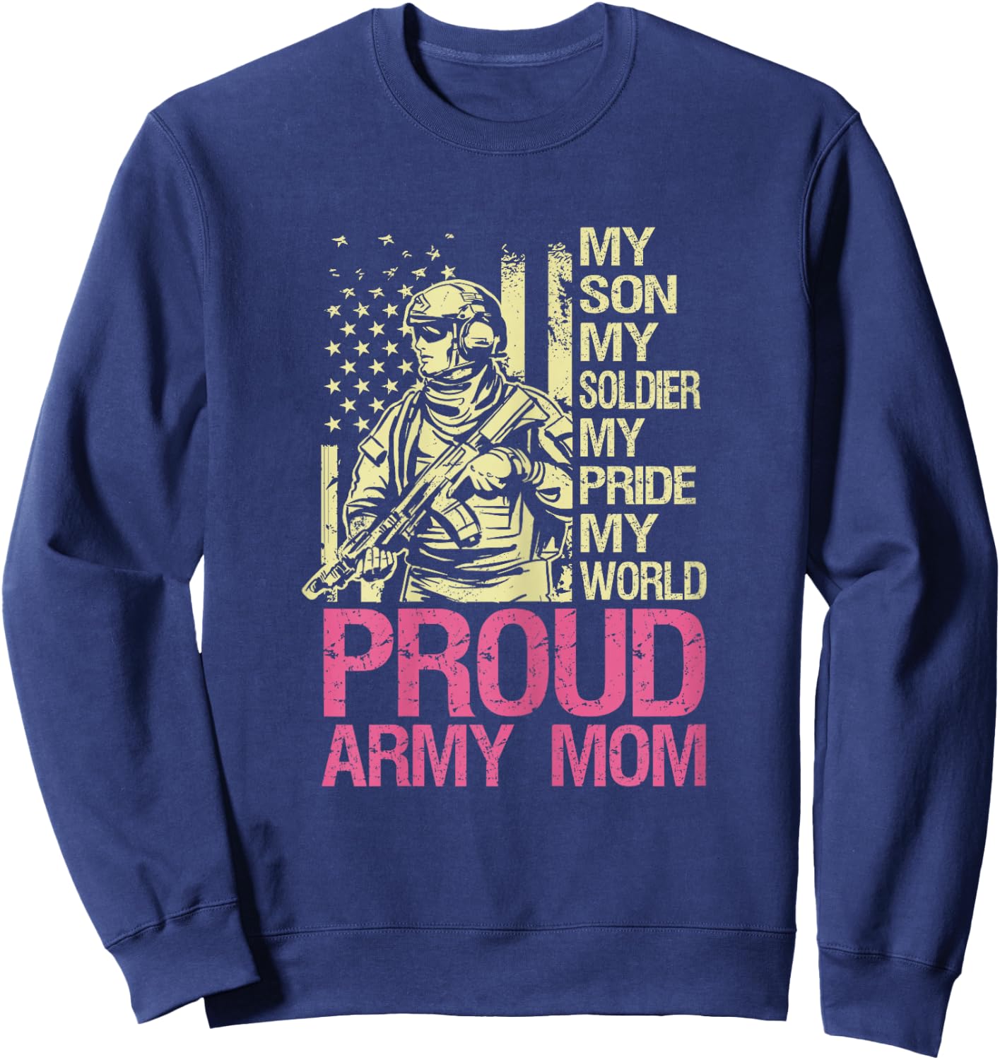 My Son My Soldier Hero Proud Army Mom US Military Mother Sweatshirt - Sweatshirt | Navy