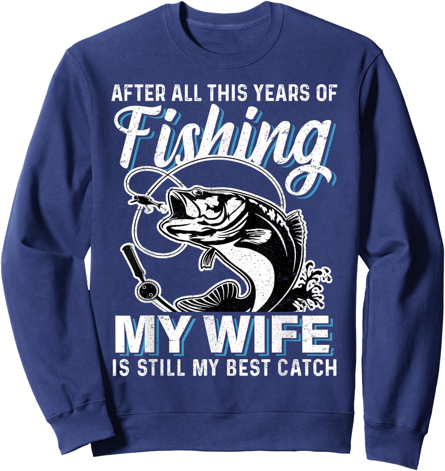 Funny Couple Husband Fishing Lover My Wife is My Best Catch Sweatshirt - Sweatshirt | Navy