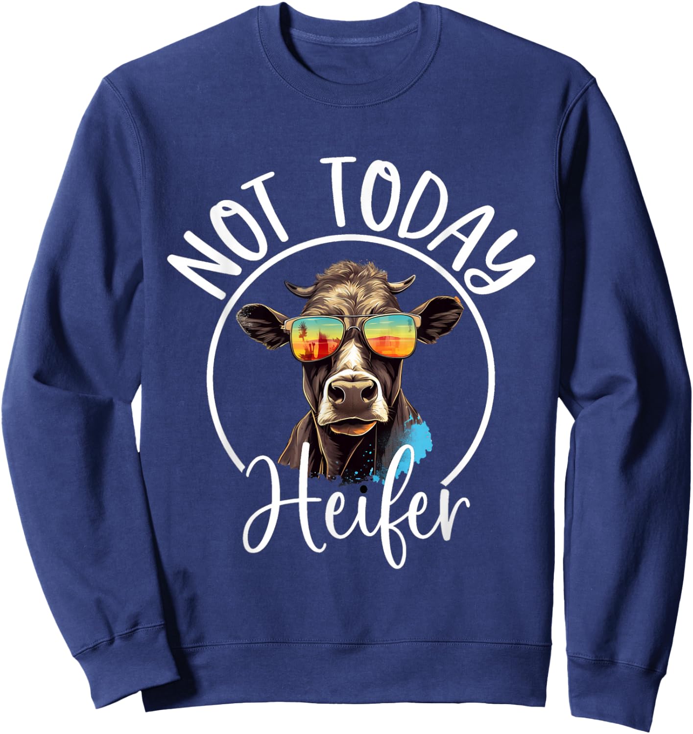 Not Today Heifer - Funny Country Life Sweatshirt - Sweatshirt | Navy