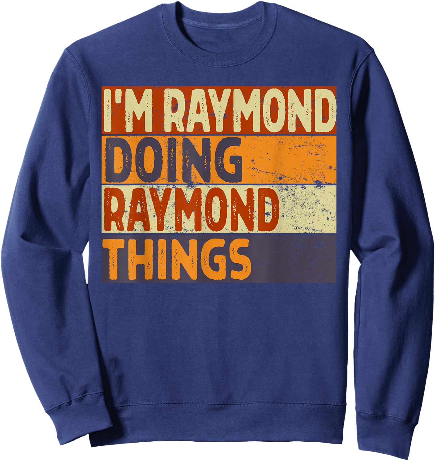 Retro I'm RAYMOND Doing RAYMOND Things Funny Birthday Joke Sweatshirt - Sweatshirt | Navy