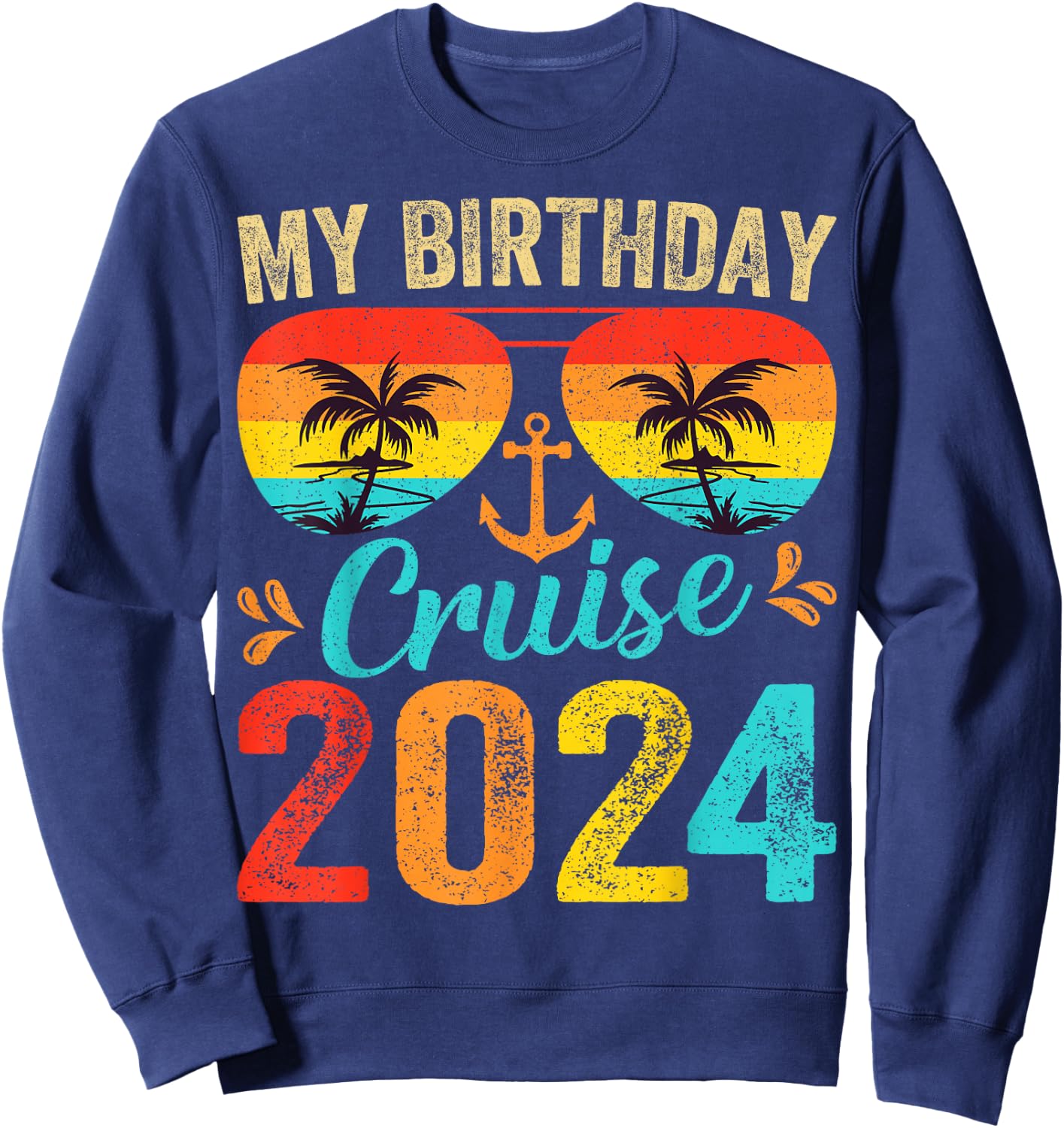 My Birthday Cruise 2024 Party Cruise Birthday Vacation Sweatshirt - Sweatshirt | Navy