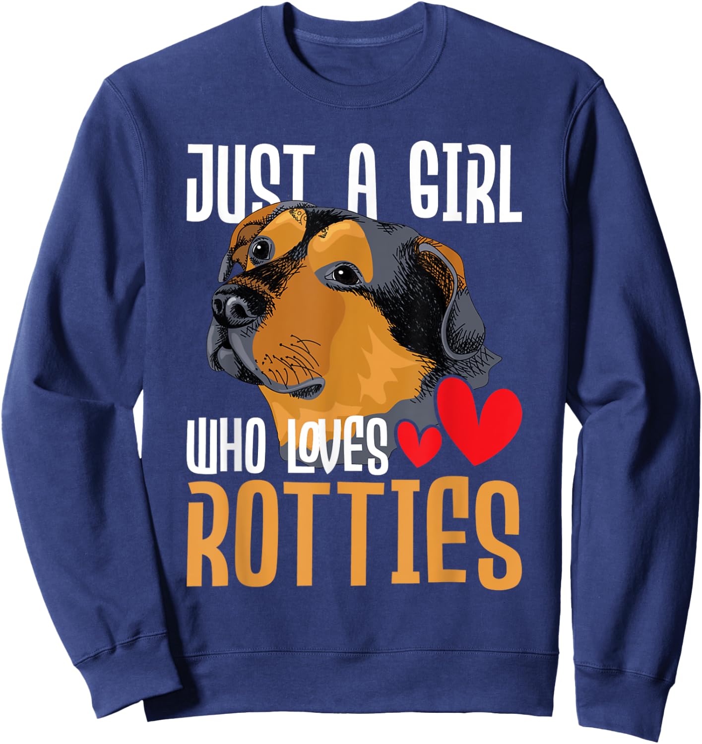 Just A Girl Who Loves Rotties - Rottweiler Dog Owner Puppy Sweatshirt - Sweatshirt | Navy