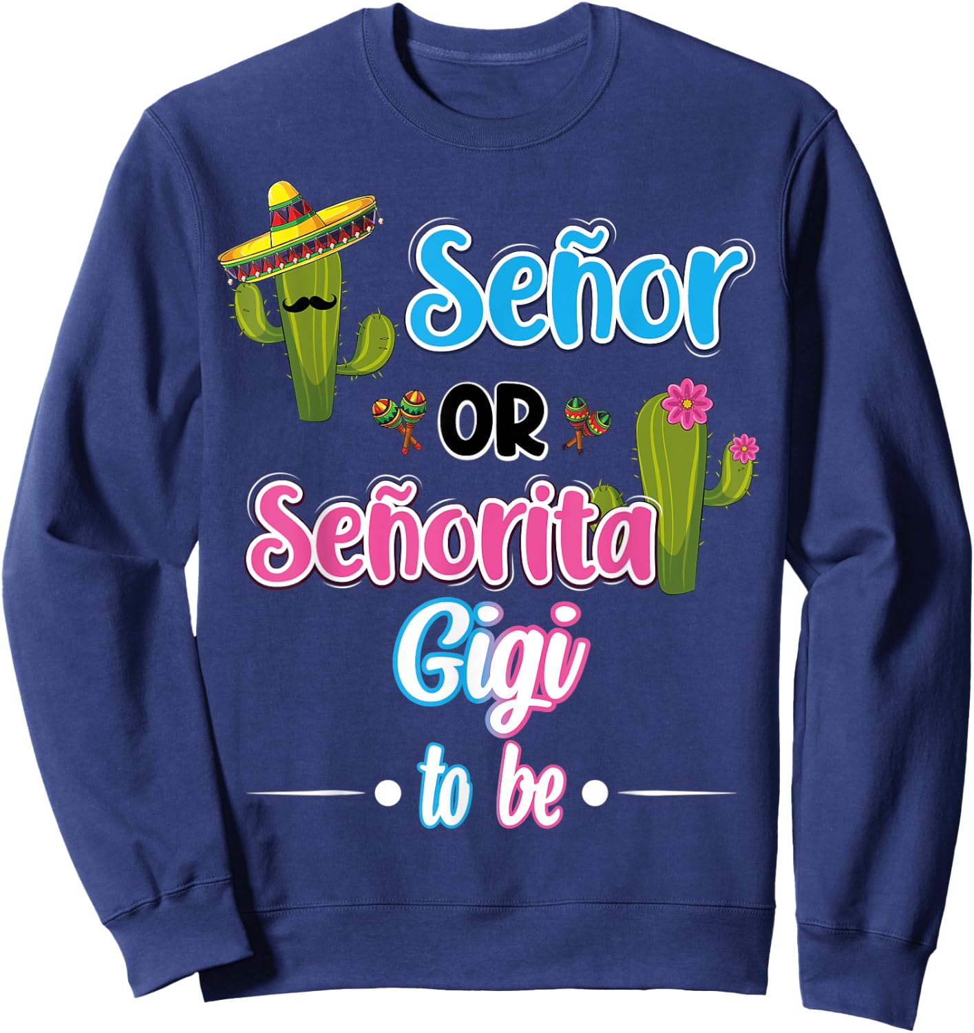 Senor Or Senorita GiGi To Be Mexican Fiesta Gender Reveal Sweatshirt - Sweatshirt | Navy
