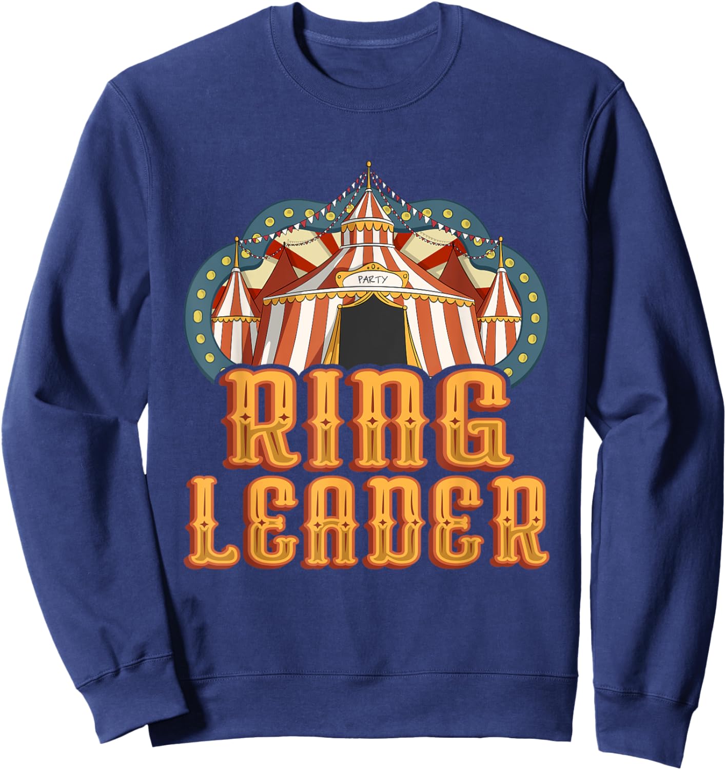 Ring Leader - Circus Birthday Party Sweatshirt - Sweatshirt | Navy