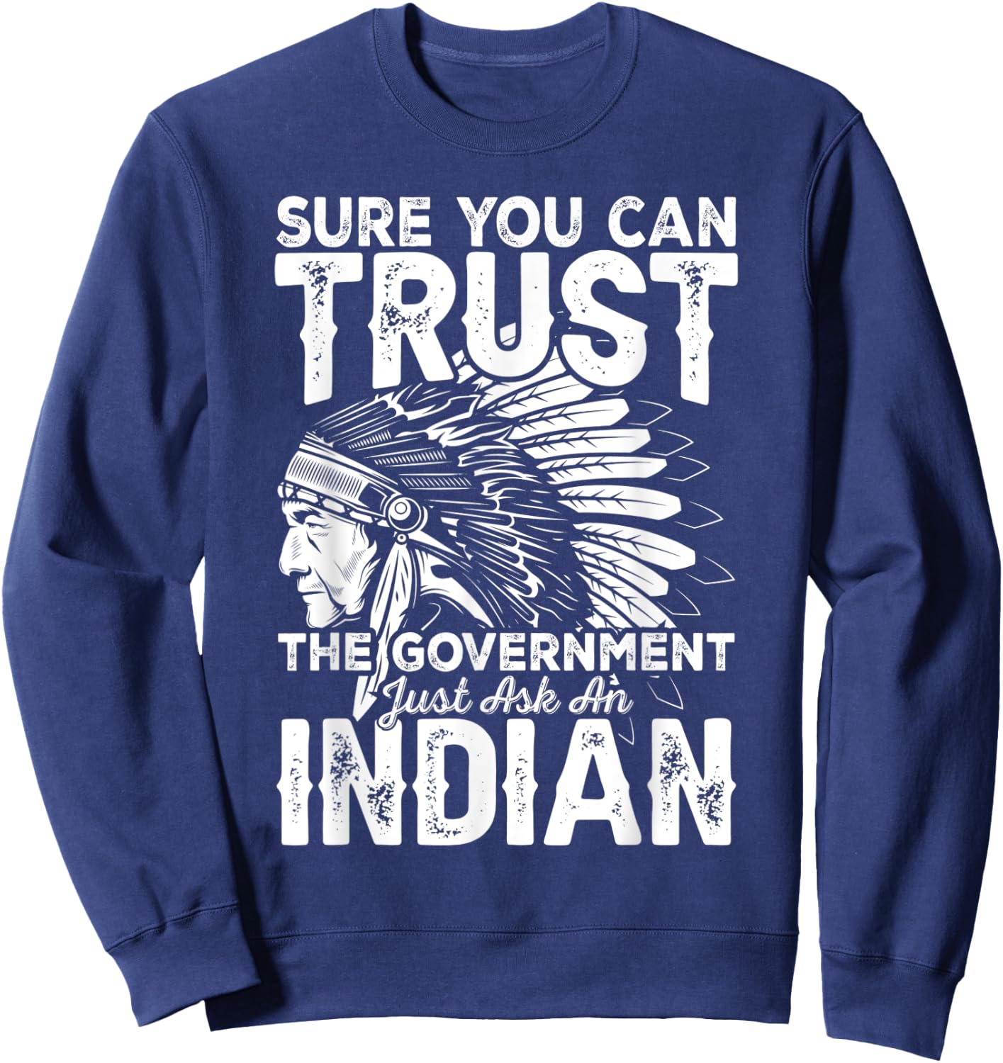 Sure You Can Trust The Government Just Ask An Sweatshirt - Sweatshirt | Navy