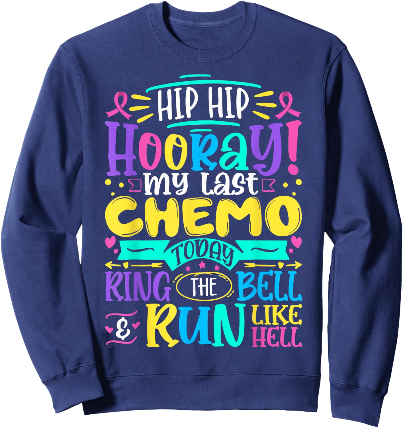 Hip Hip Hooray My Last Chemo - Cancer Awareness Chemotherapy Sweatshirt - Sweatshirt | Navy