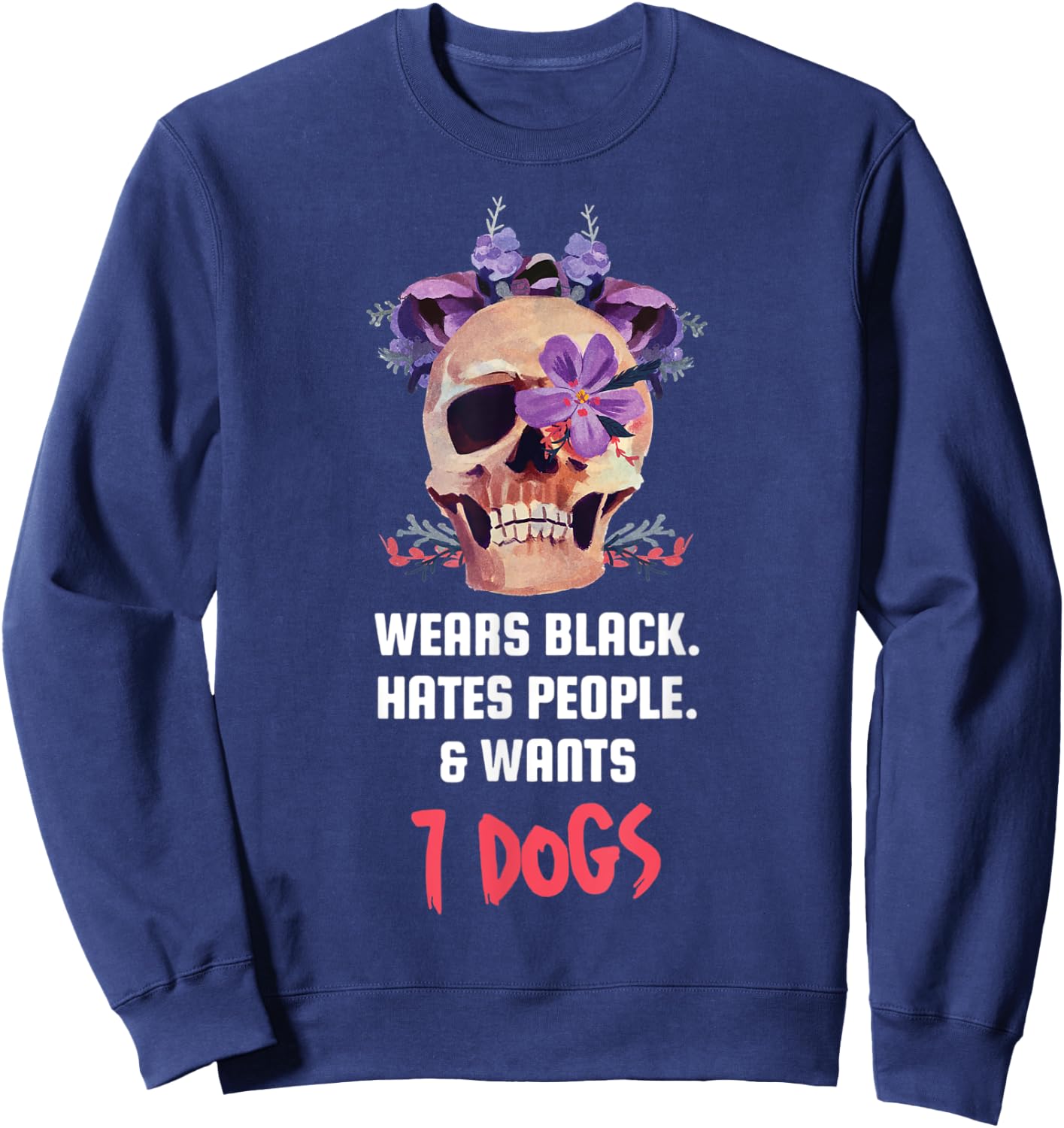 Wears Black Hates People & Wants 7 Dogs Apparel Sweatshirt - Sweatshirt | Navy
