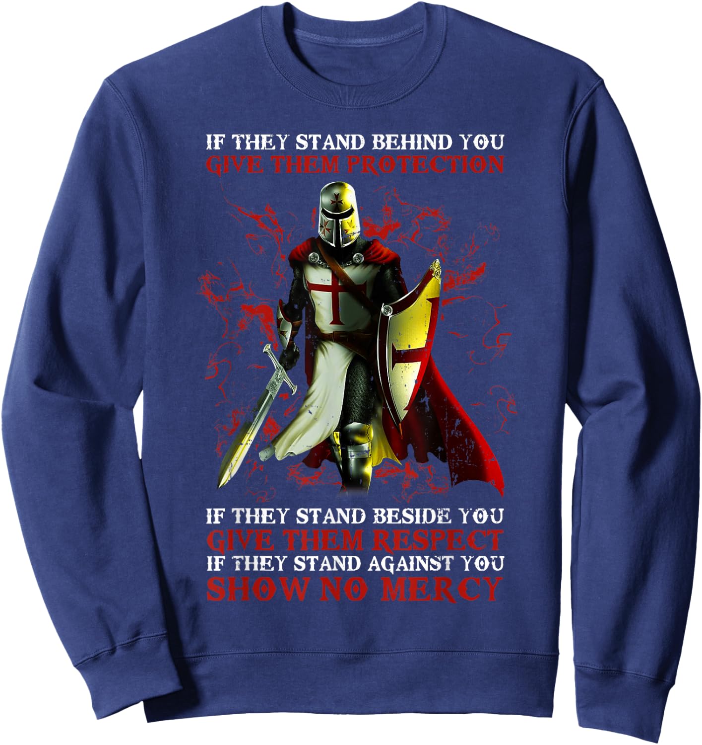 Knight Templar If They Stand Behind You Give Them Protection Sweatshirt - Sweatshirt | Navy
