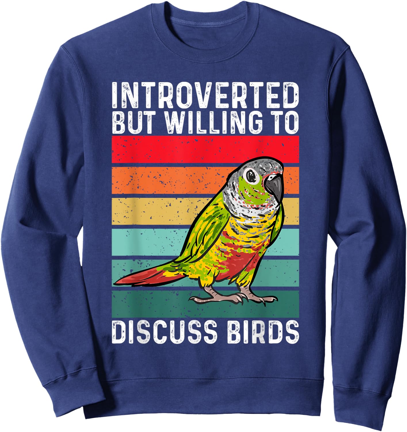 Green Cheek Conure, Introverted But Willing To Discuss Birds Sweatshirt - Sweatshirt | Navy