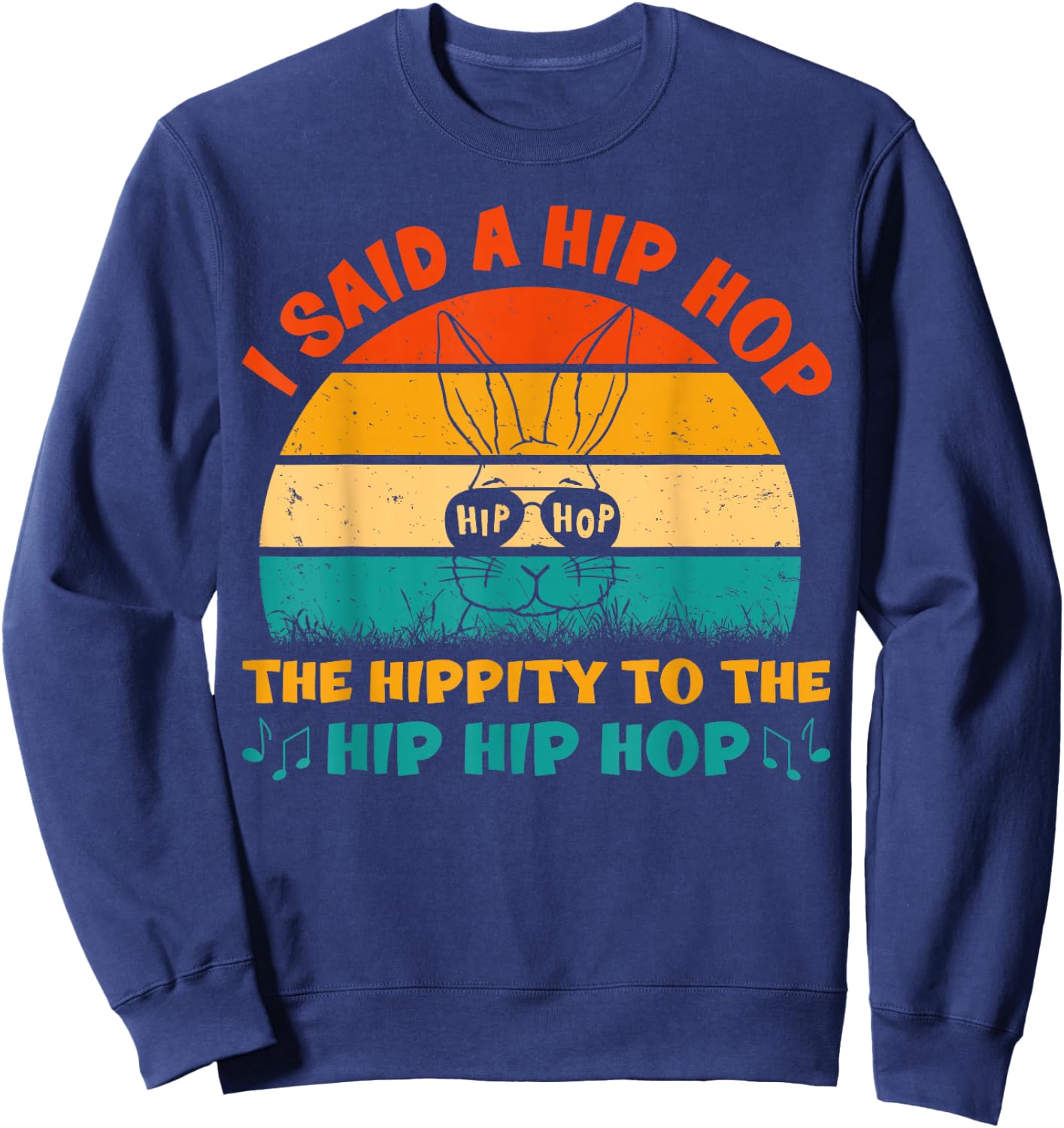 I Said Hip The Hippity To Hop Hip Hop Vintage Bunny Easter Sweatshirt - Sweatshirt | Navy