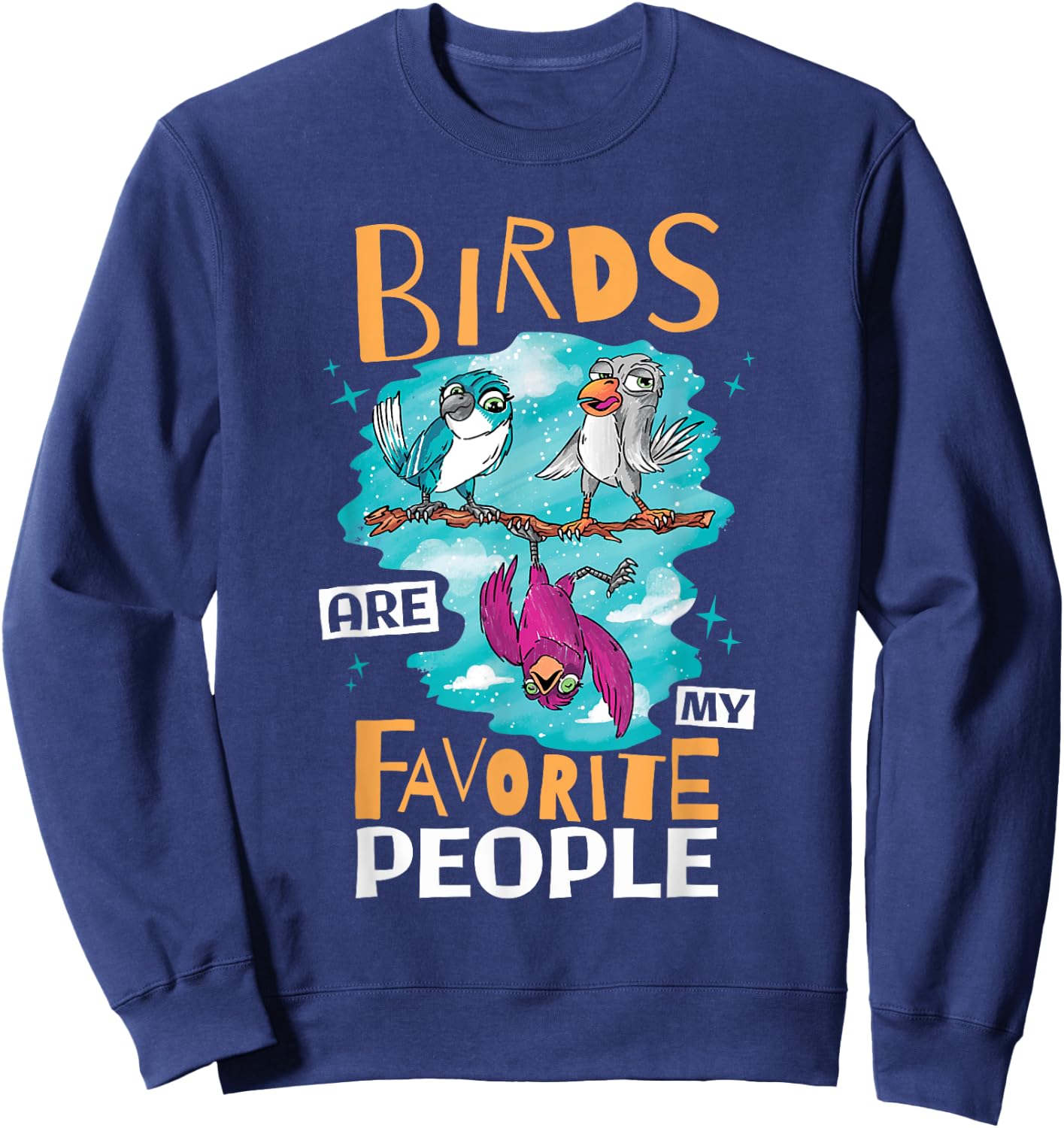 Birds Are My Favorite People, Birding Bird Watcher Sweatshirt - Sweatshirt | Navy