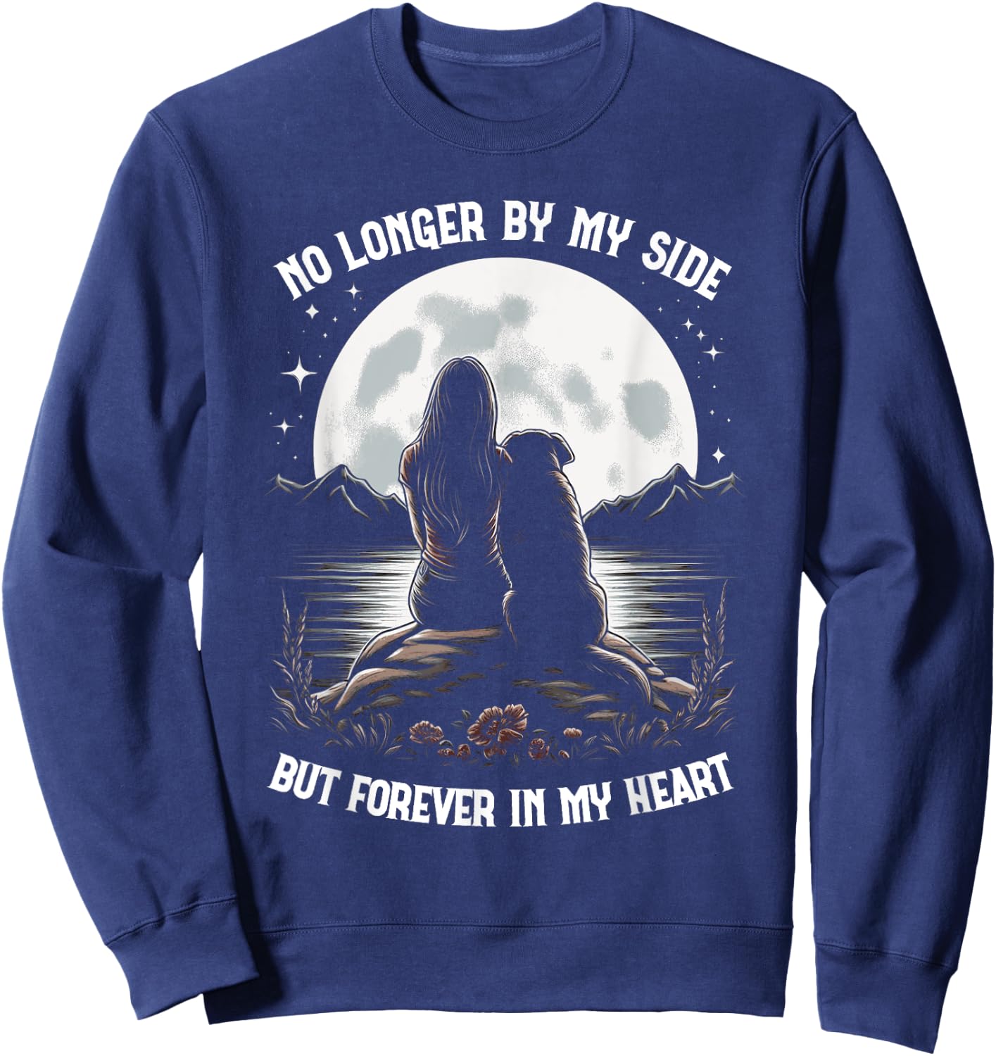 No Longer By My Side But Forever In My Heart Dog Passed Away Sweatshirt - Sweatshirt | Navy