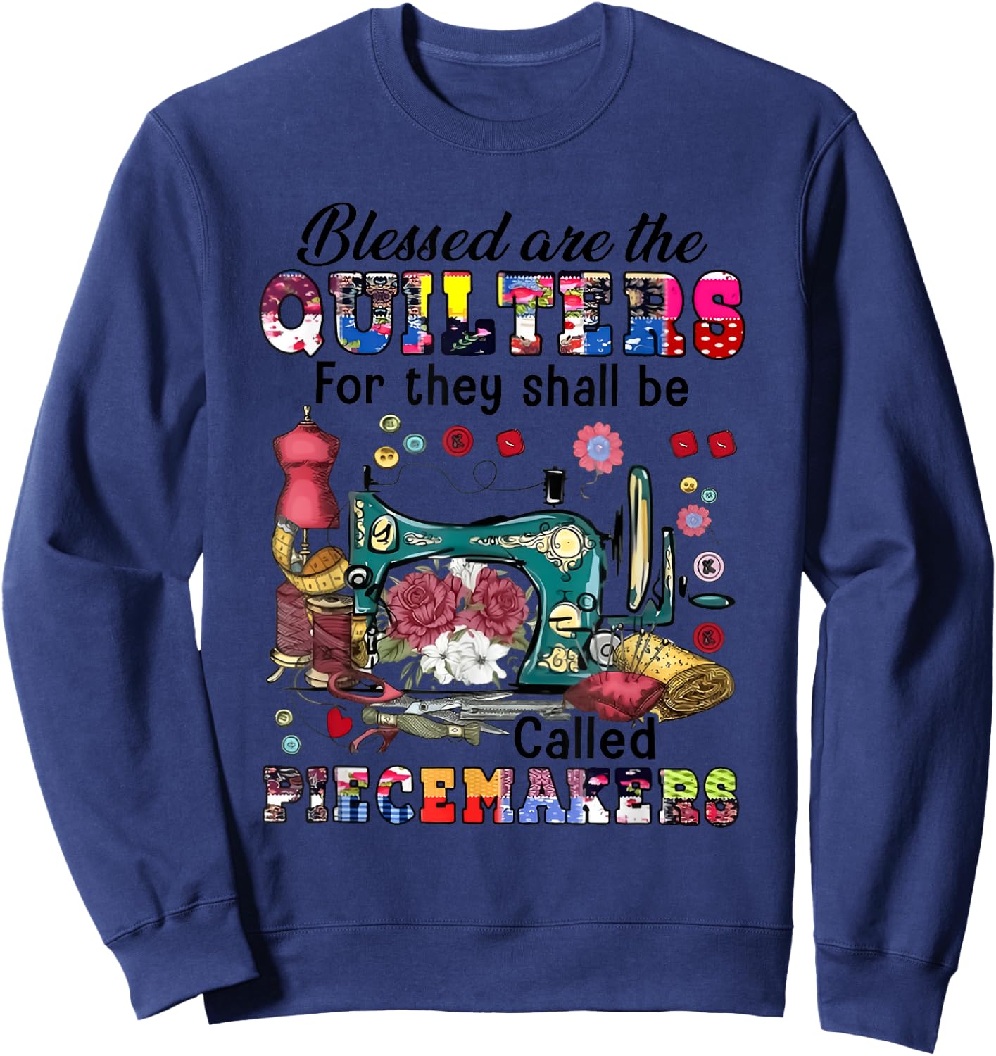 Blessed Are the Quilters for They Shall Be Called Piecemaker Sweatshirt - Sweatshirt | Navy