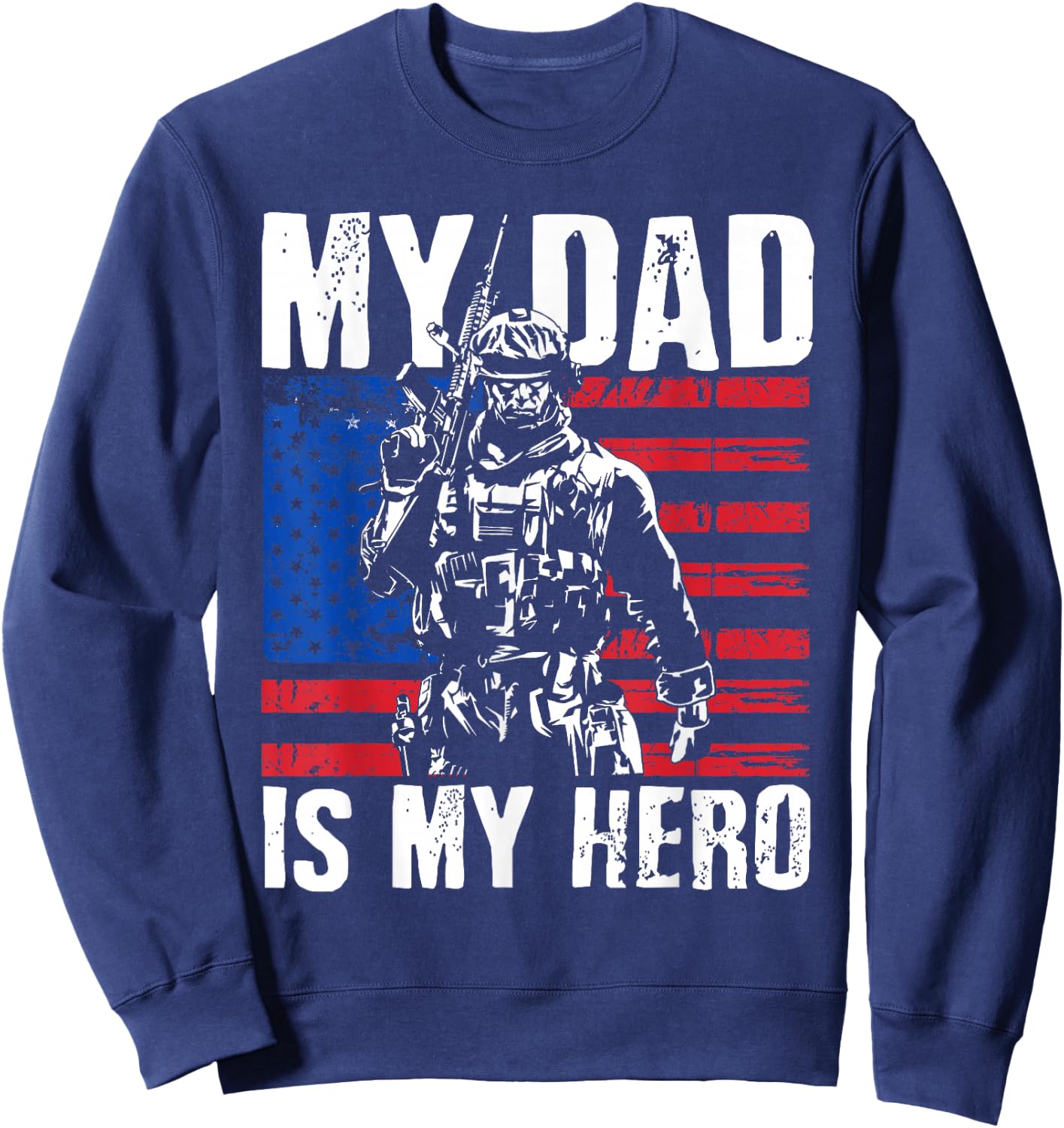 My Dad is My Hero Army Dad Fathers Day & 4th of July Sweatshirt - Sweatshirt | Navy
