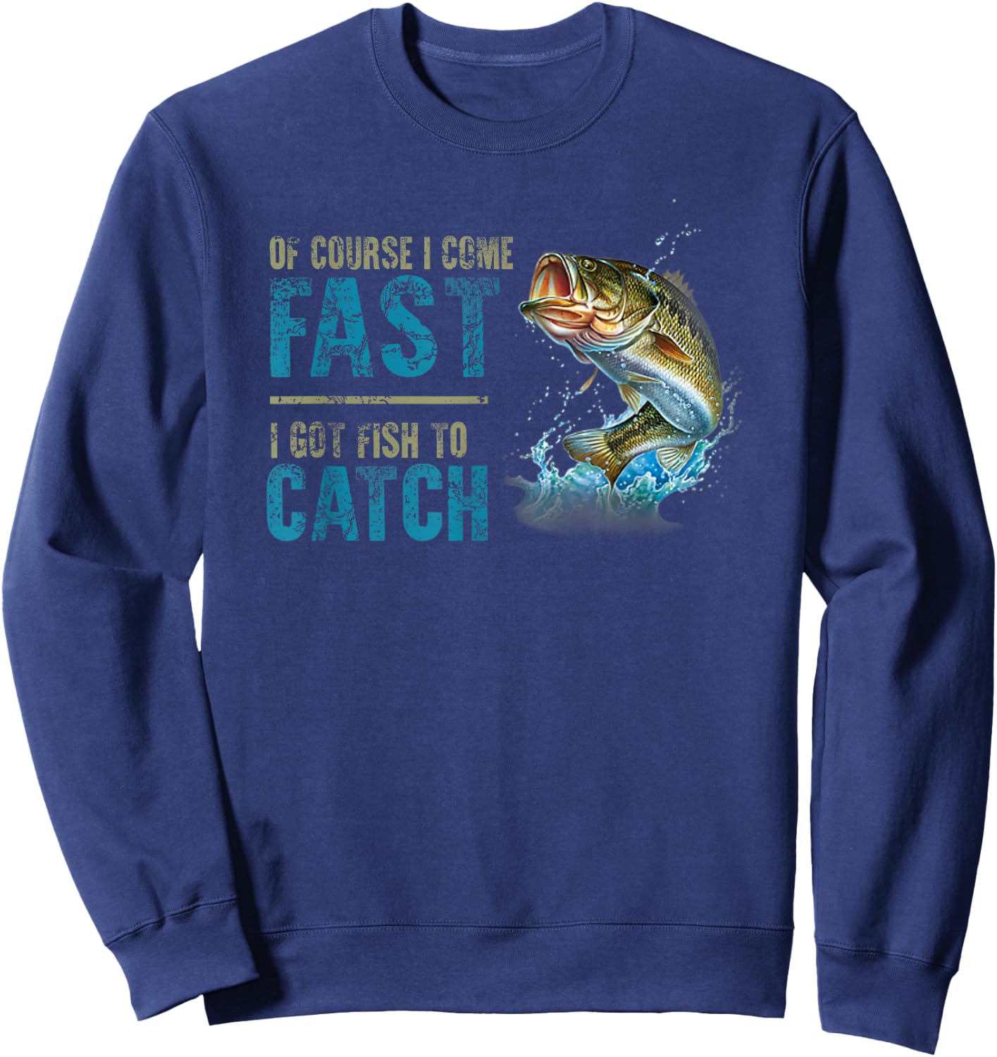 Retro Of Course I Come Fast I Got Fish To Catch Fishing Love Sweatshirt - Sweatshirt | Navy