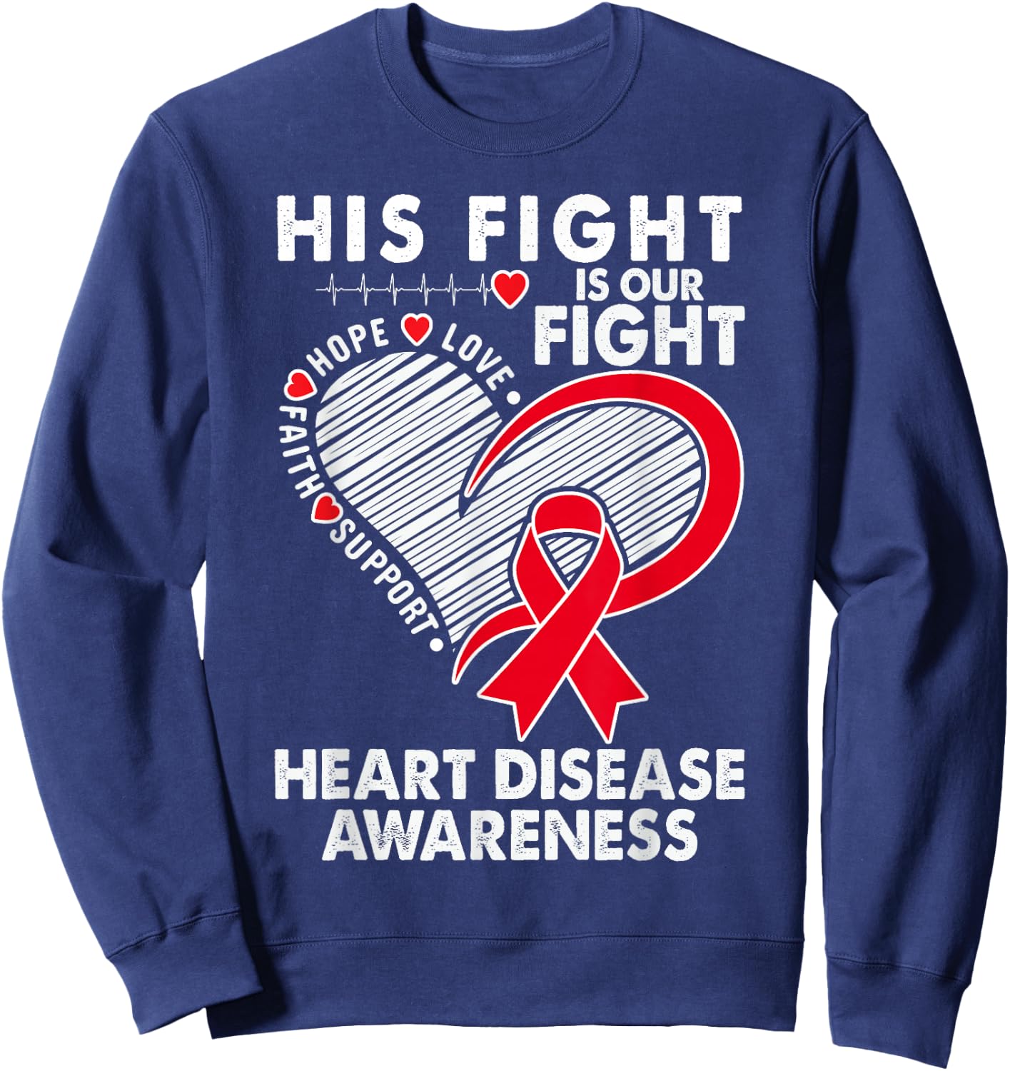 His Fight Is Our Fight Heart Disease Awareness CHD Survivors Sweatshirt - Sweatshirt | Navy