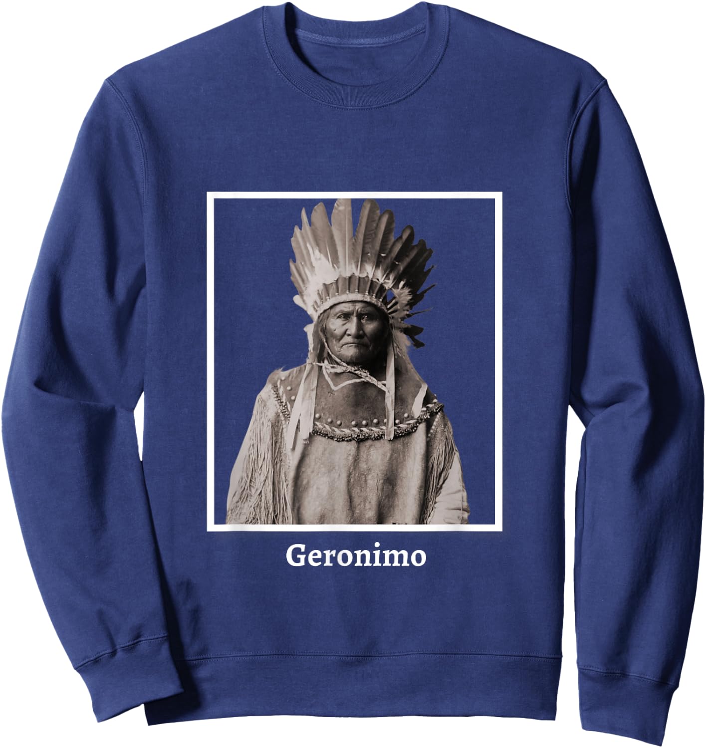 Geronimo Apache Native American Indian Southwest Ancestors Sweatshirt - Sweatshirt | Navy