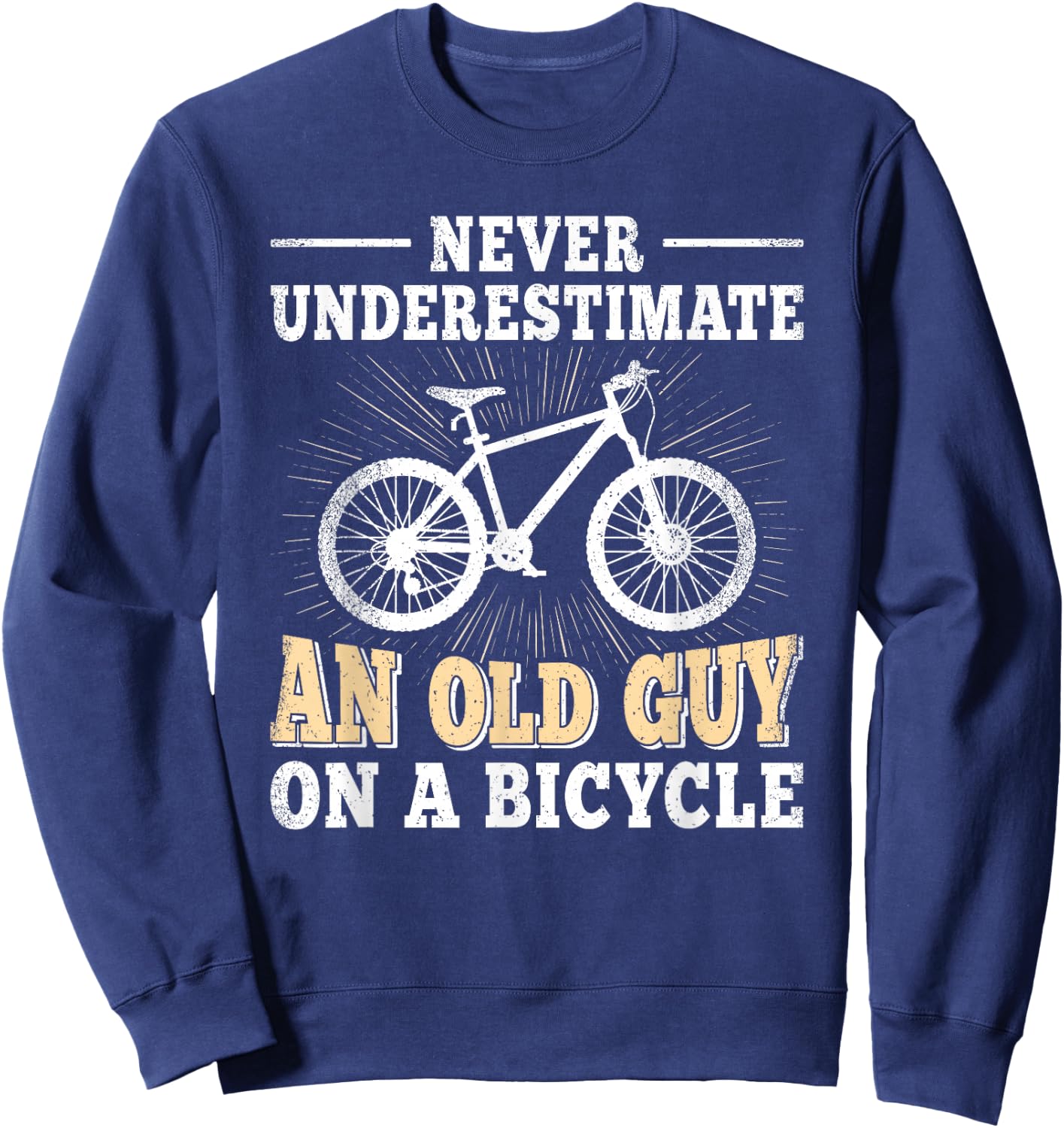 Never Underestimate An Old Guy On A Bicycle Cycling Men Sweatshirt - Sweatshirt | Navy