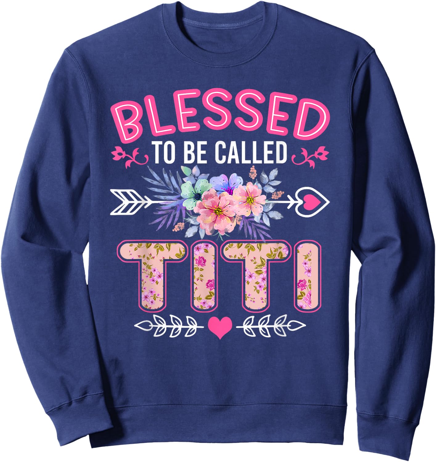 Blessed To Be Called Titi Shirt Funny Grandma Mother's Day Sweatshirt - Sweatshirt | Navy