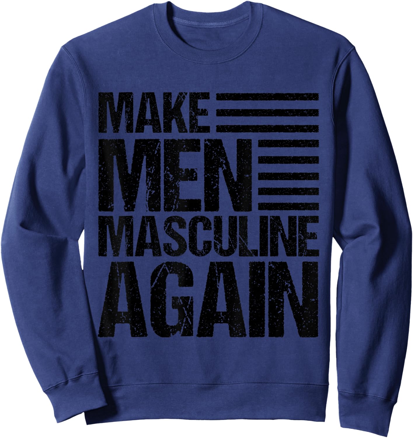 Make Men Masculine Again Sweatshirt - Sweatshirt | Navy