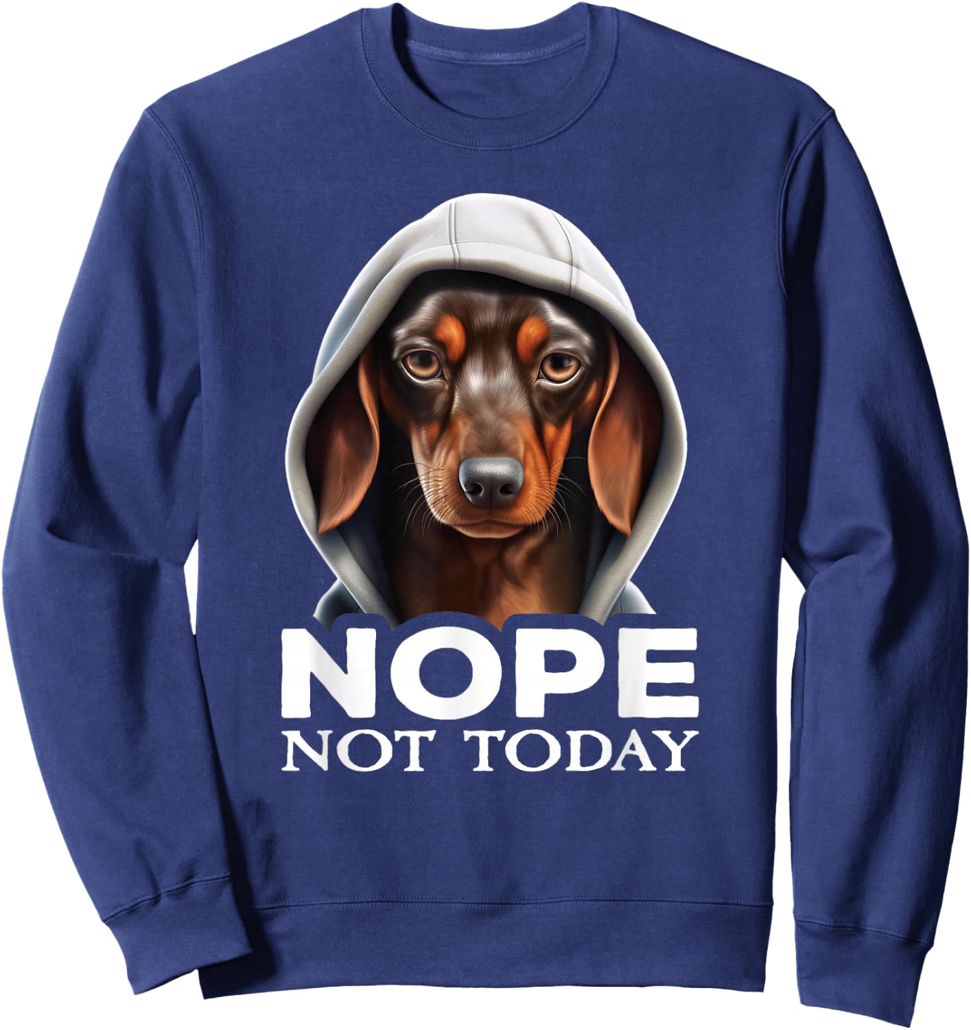Funny Nope Not Today Dachshund I Lazy Dachshund Nope Sweatshirt - Sweatshirt | Navy