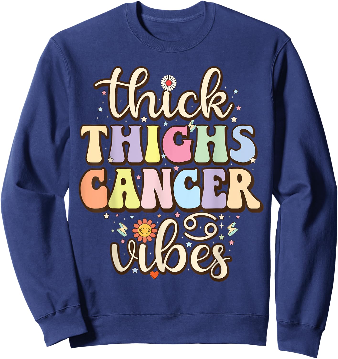 Thick Thighs cancer Vibes June & July birthday Cancer zodiac Sweatshirt - Sweatshirt | Navy