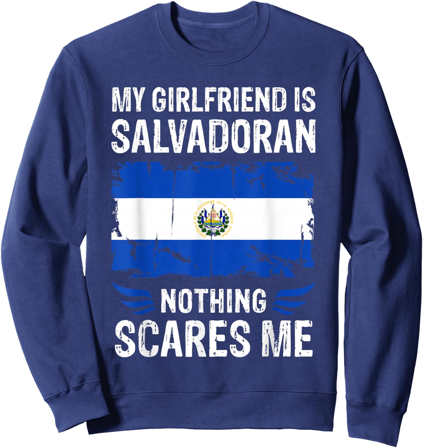 My Girlfriend Is Salvadoran Nothing Scares Me Salvador Flag Sweatshirt - Sweatshirt | Navy