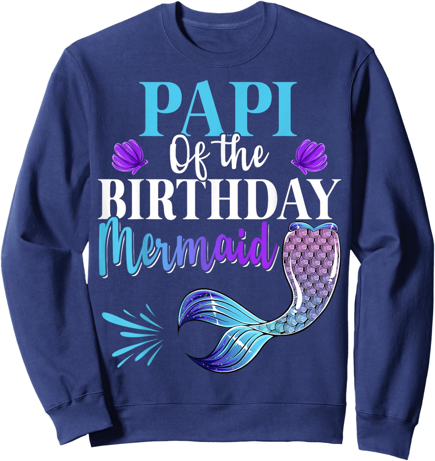 Papi Of The Birthday Mermaid Matching Family B-day Party Sweatshirt - Sweatshirt | Navy