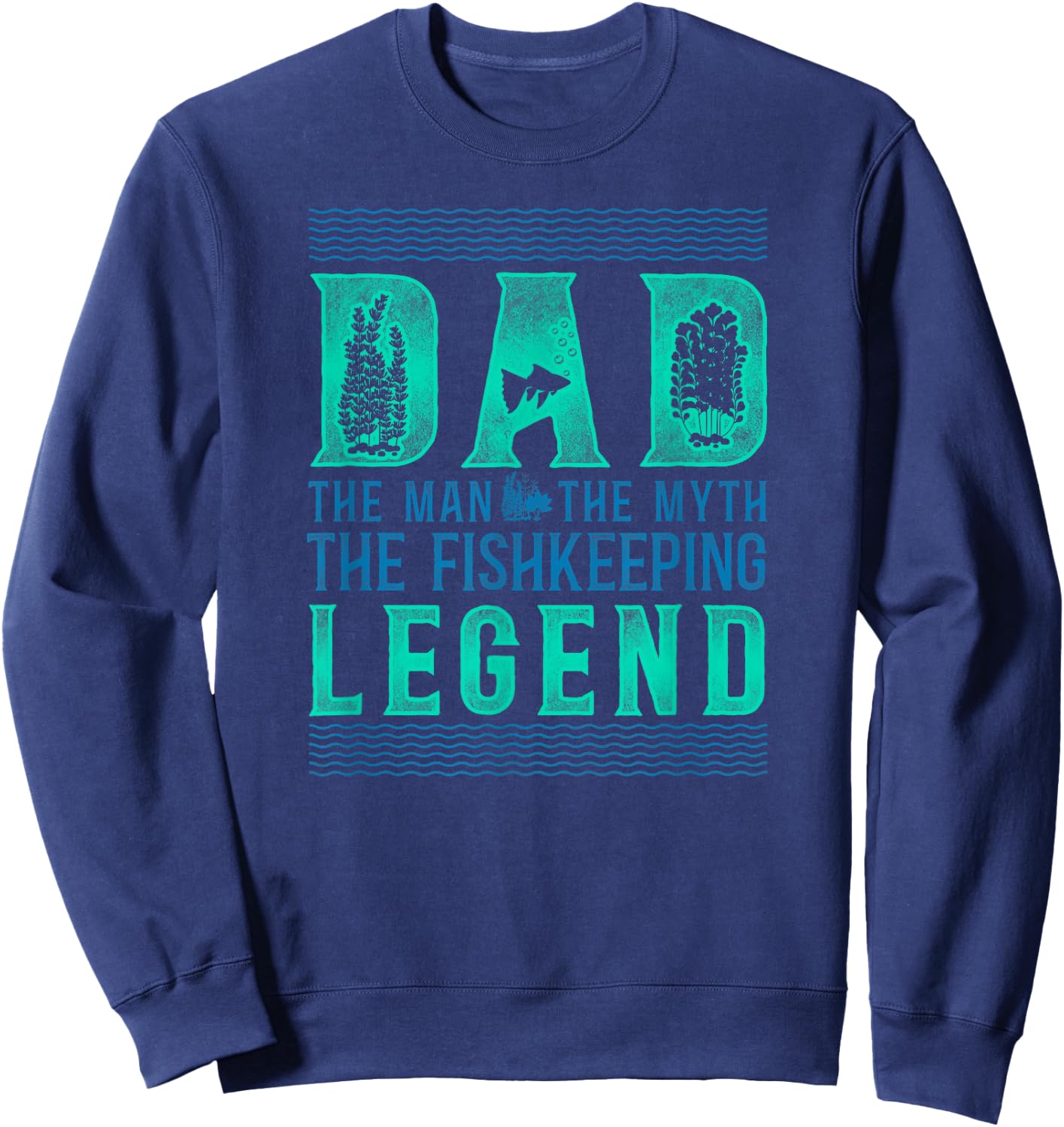 Saltwater Aquarium Dad Father Dad The Man The Myth The Sweatshirt - Sweatshirt | Navy