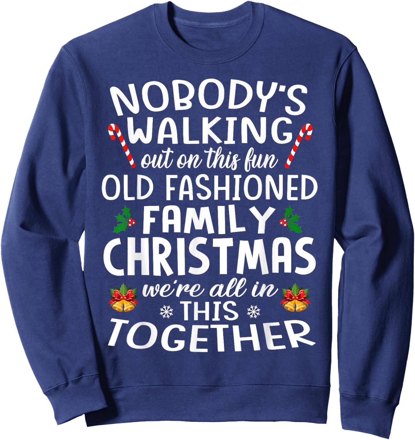Christmas Shirt, Nobody's Walking Out On This Fun Old Family Sweatshirt - Sweatshirt | Navy