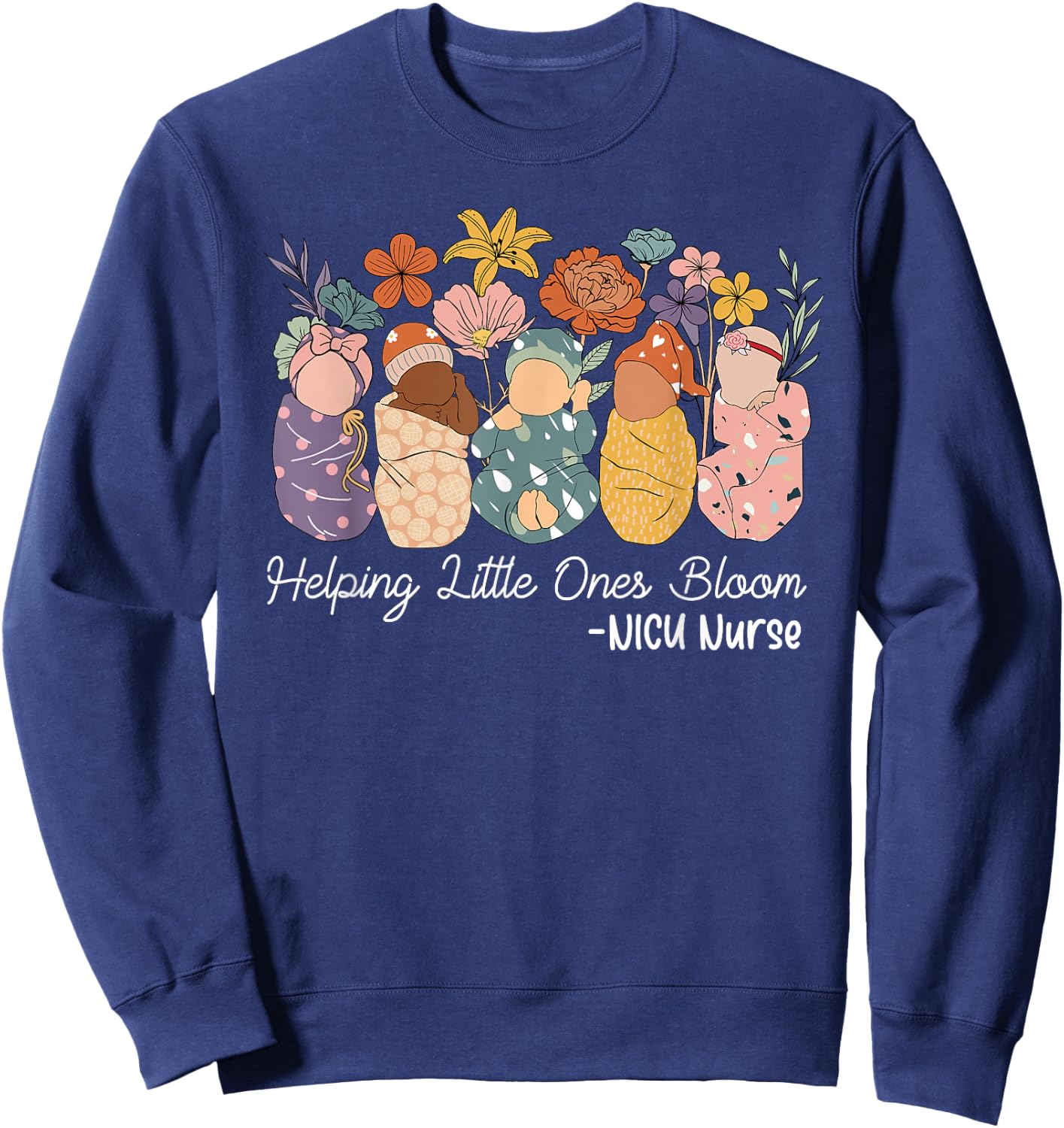 Groovy Helping Little Ones Bloom Babies Flower NICU Nurse Sweatshirt - Sweatshirt | Navy