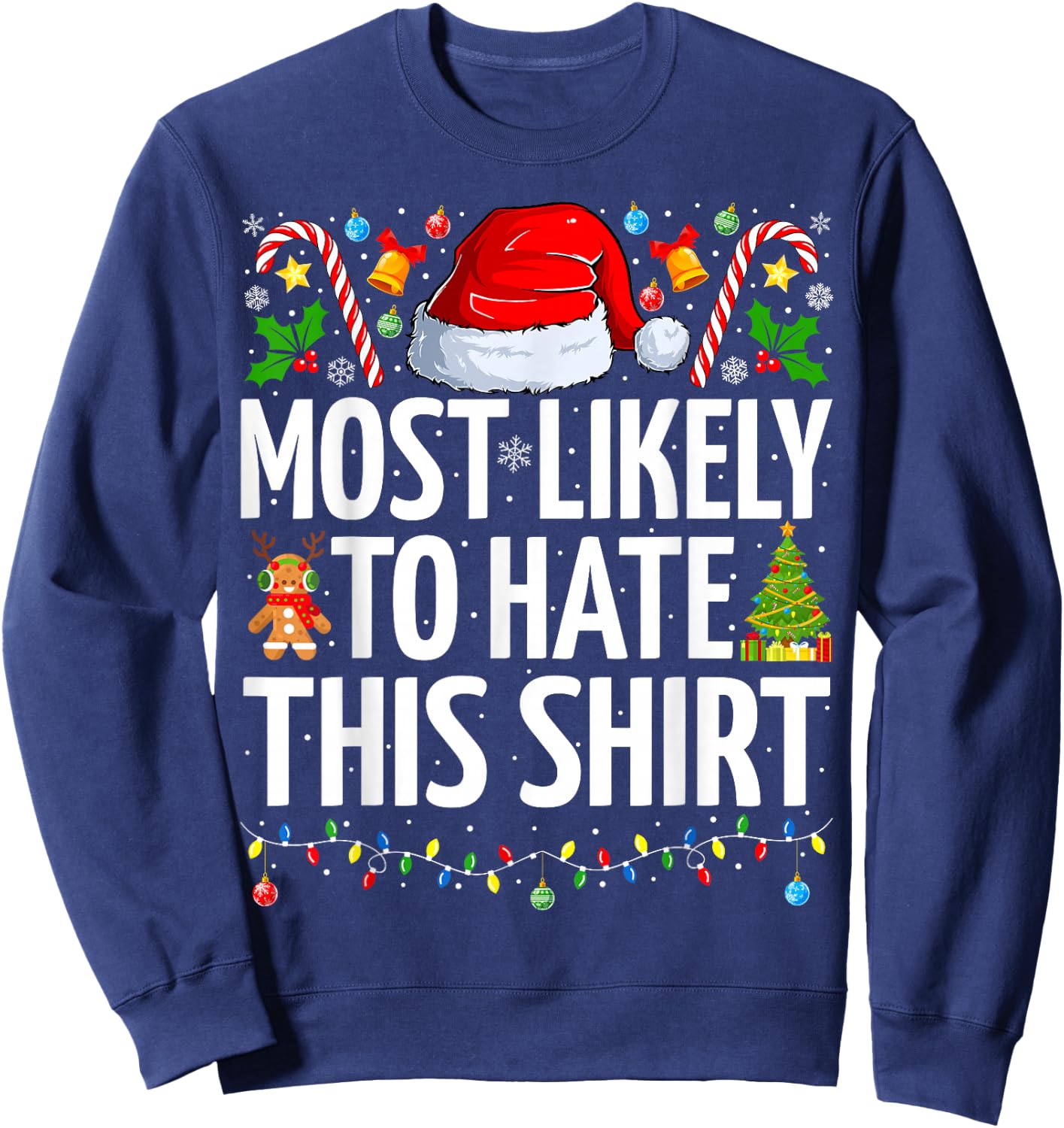 Most Likely To Hate This Shirt Xmas Funny Family Christmas Sweatshirt - Sweatshirt | Navy