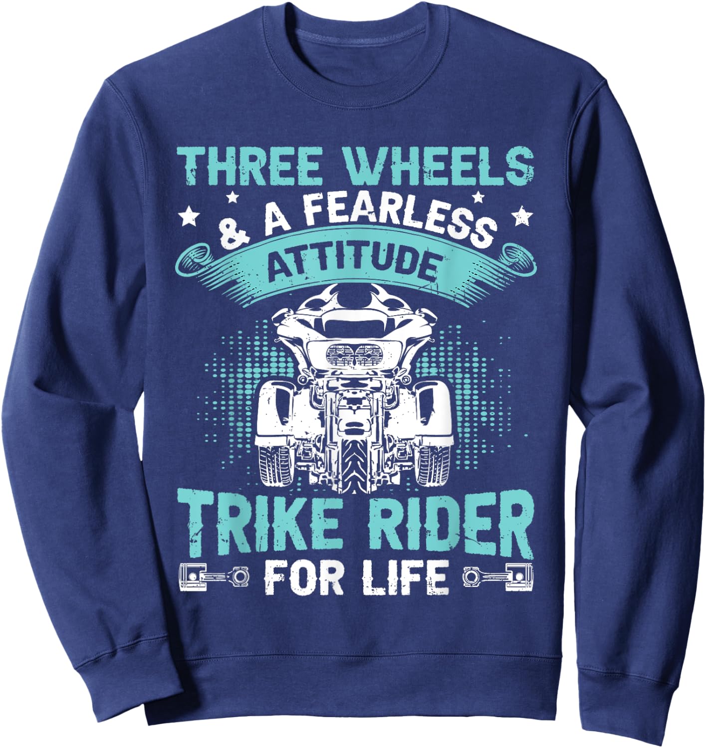 Three Wheels & Fearless Attitude - Trike Rider For Life Sweatshirt - Sweatshirt | Navy