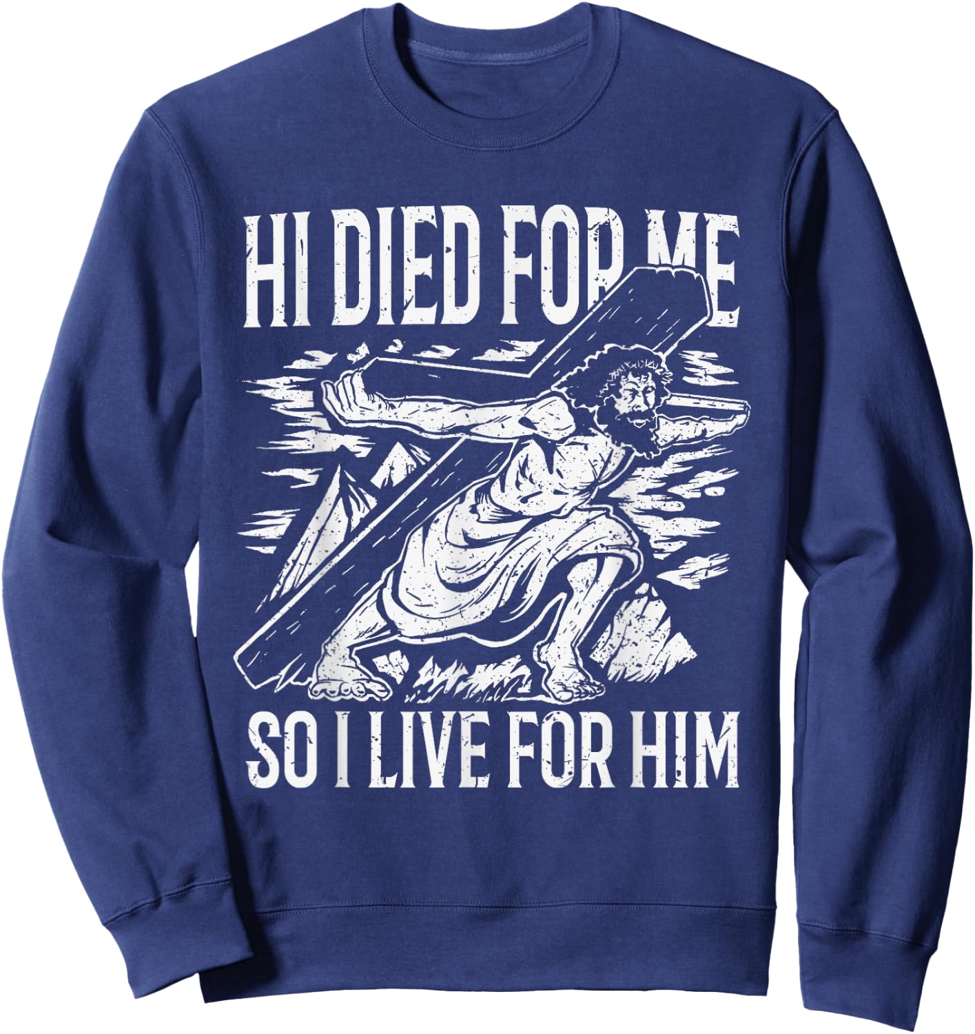 He died for me so I live Sweatshirt - Sweatshirt | Navy