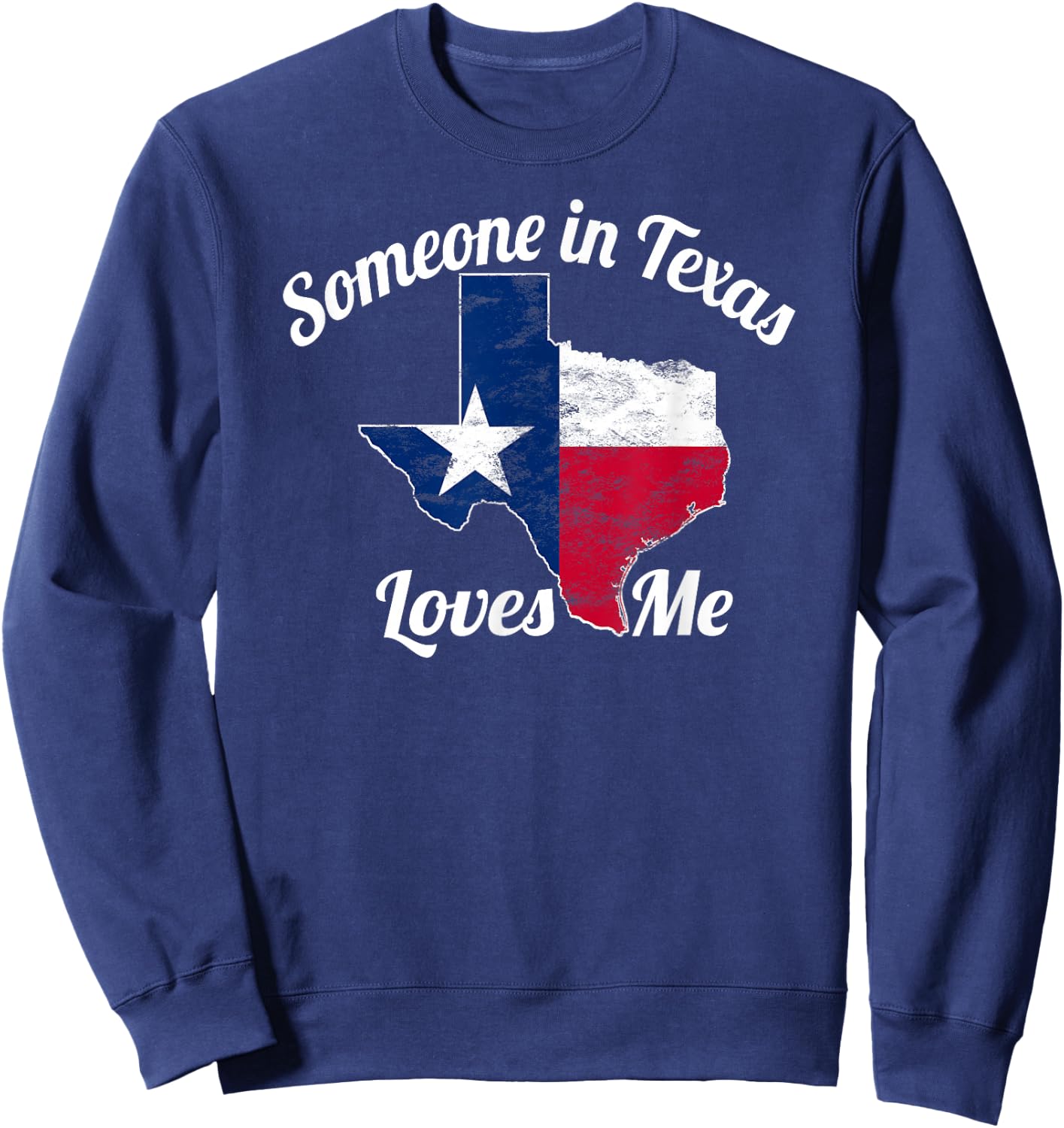 Someone in Texas Loves Me Texas Texan Love Sweatshirt - Sweatshirt | Navy