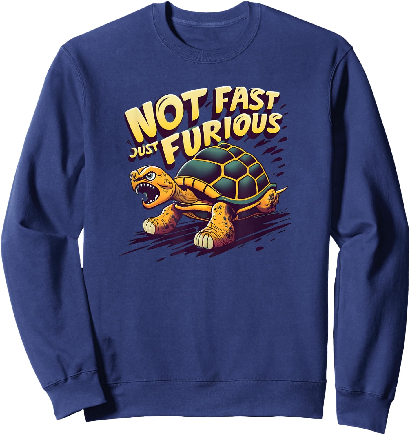 Not Fast Just Furious, Turtle Shirt, Sarcastic Funny Shirt Sweatshirt - Sweatshirt | Navy
