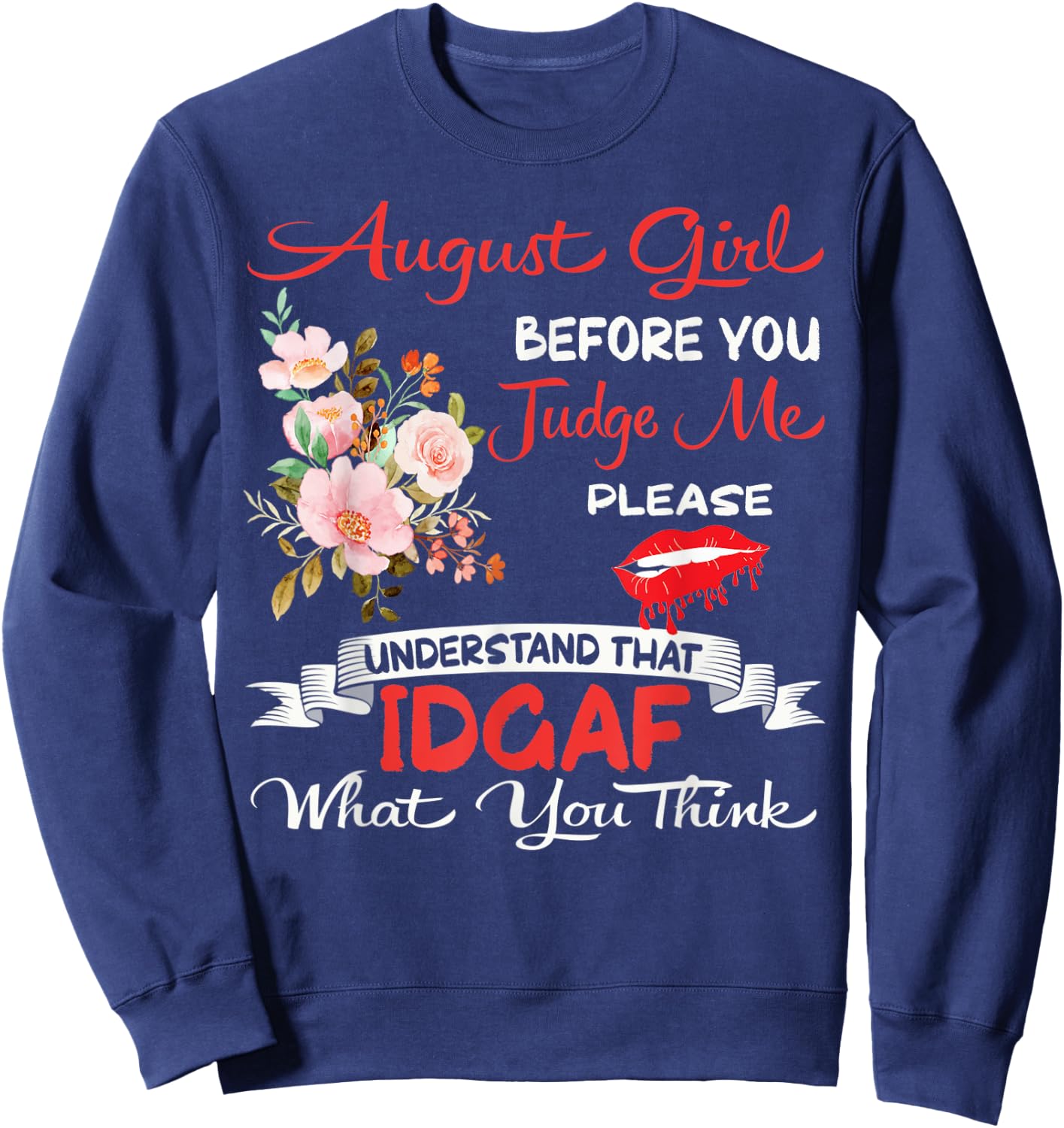 August Girl Before You Judge Me Birthday Celebration Flowers Sweatshirt - Sweatshirt | Navy