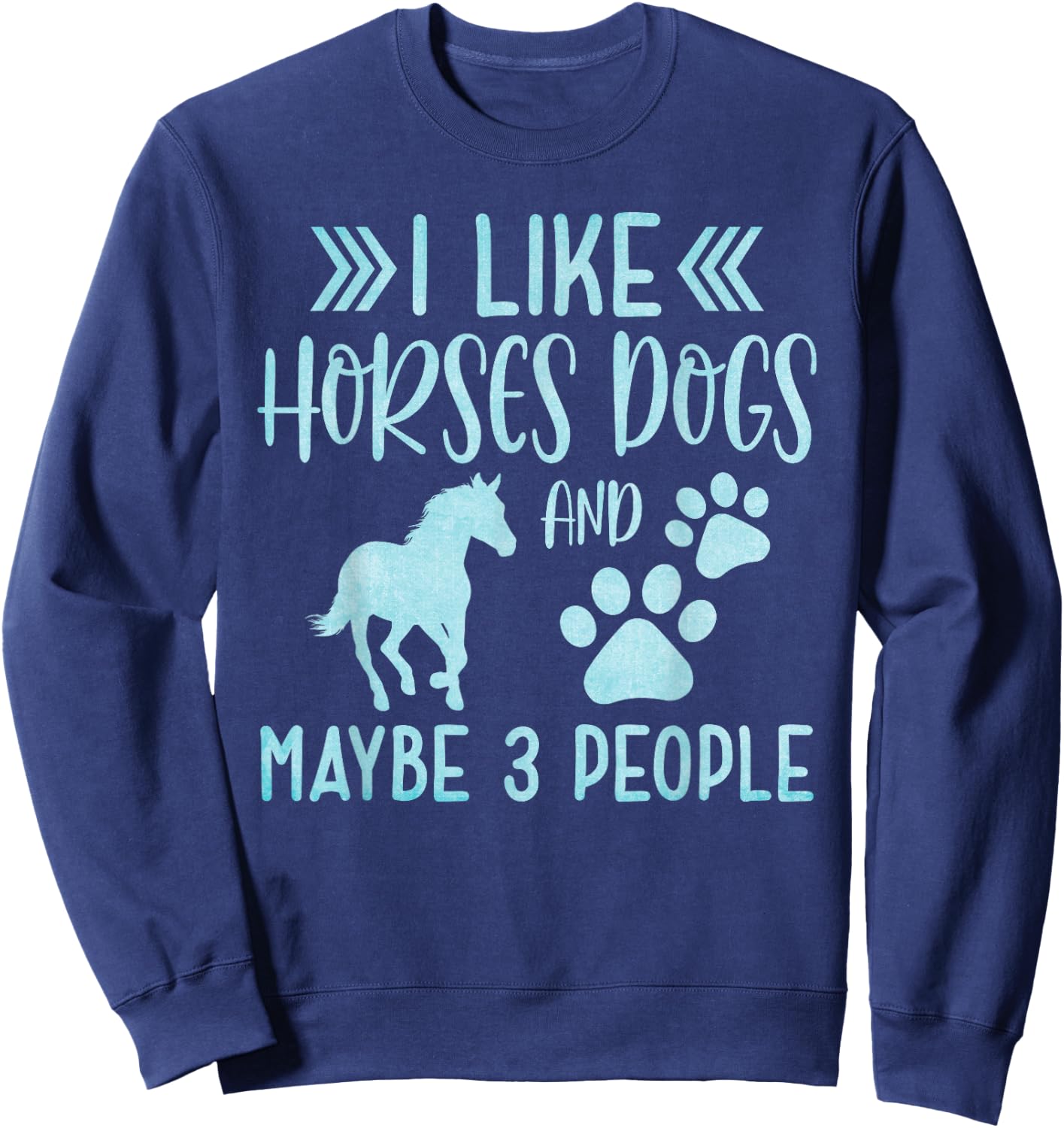 Funny Cute I Like Horses Dogs and maybe 3 People Animals Sweatshirt - Sweatshirt | Navy