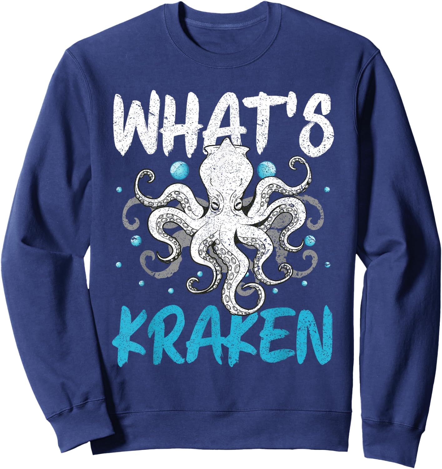 Whats Kraken Squid Octopus Kraken Mythical Sea Creature Sweatshirt - Sweatshirt | Navy