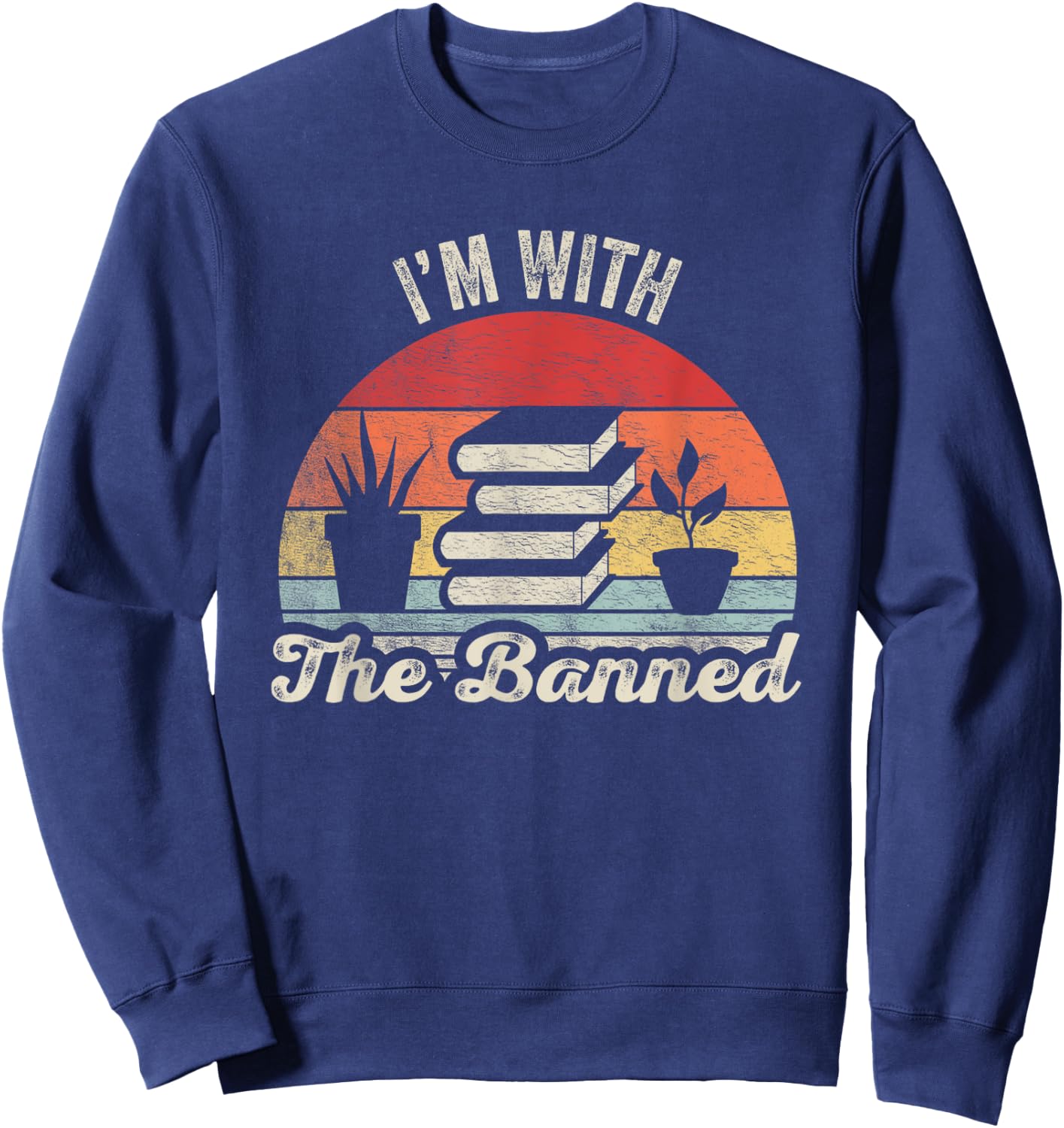 Vintage Retro I'm With The Banned Books I Read Banned Books Sweatshirt - Sweatshirt | Navy