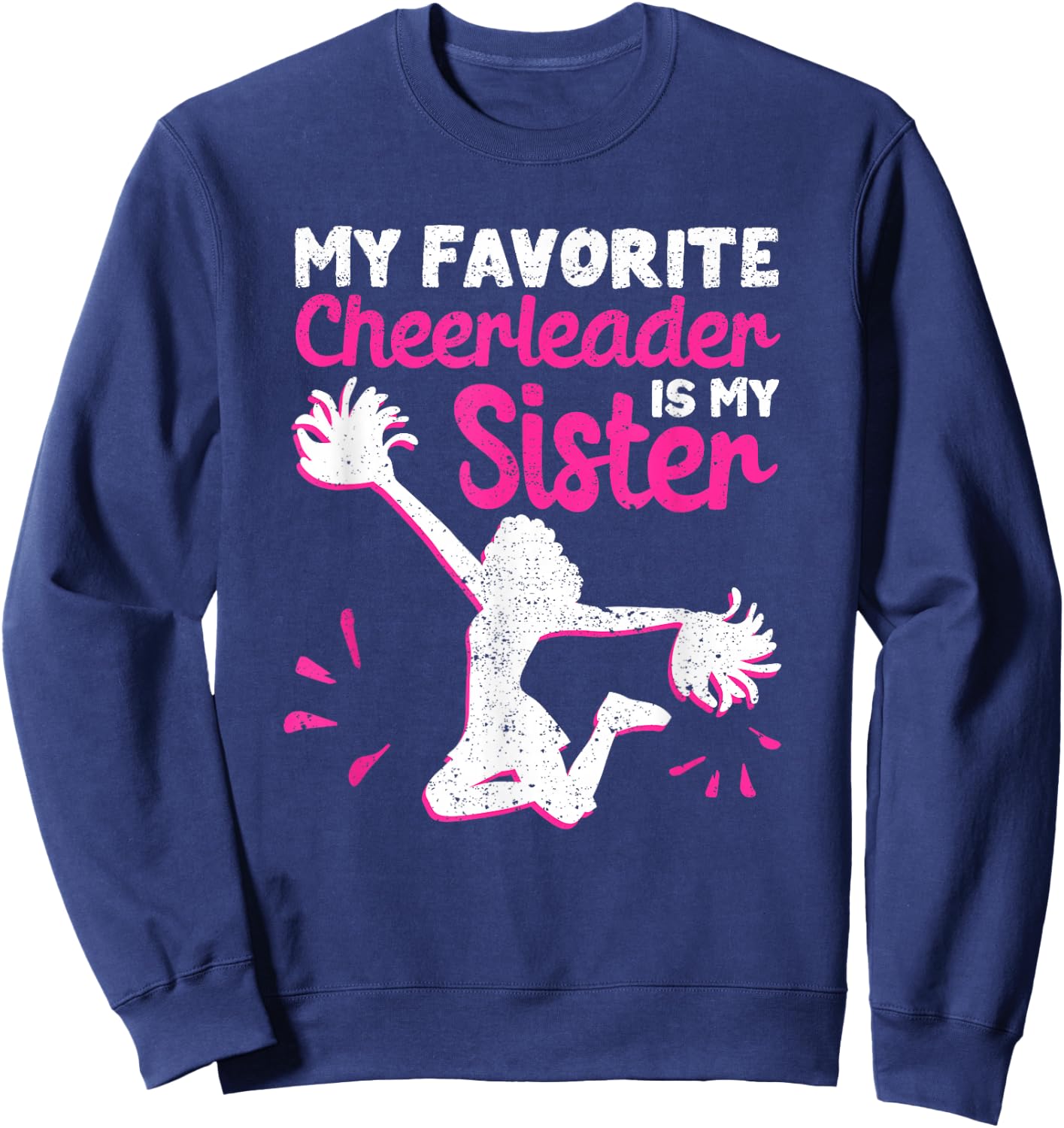 My Favorite Cheerleader is My Sister Sweatshirt - Sweatshirt | Navy